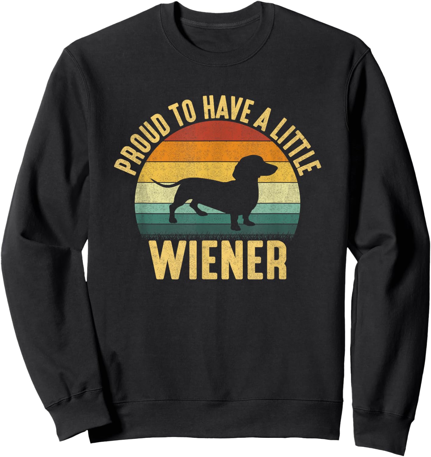 Proud to have little wiener, funny Dachshund Sweatshirt - Sweatshirt | Black