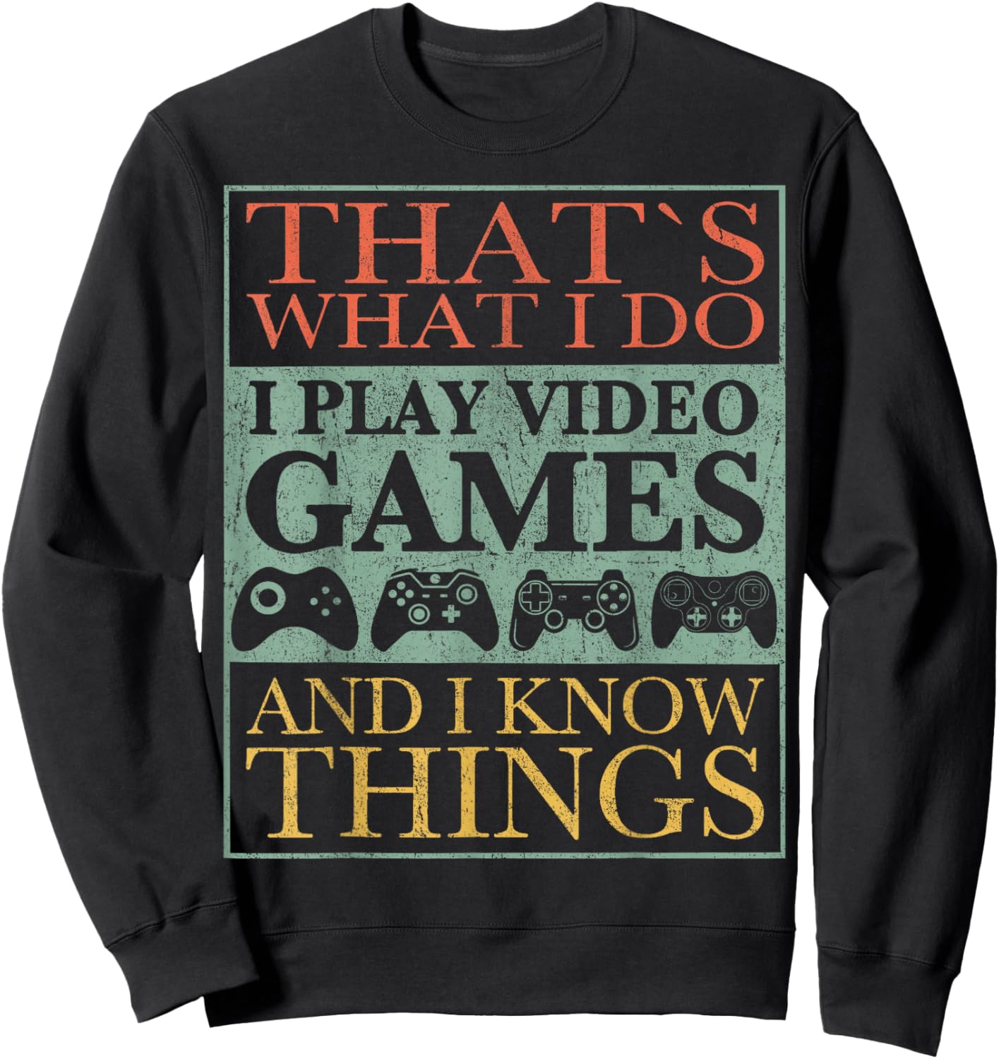 That's What I Do Game Funny Video Games Gift Sweatshirt - Sweatshirt | Black