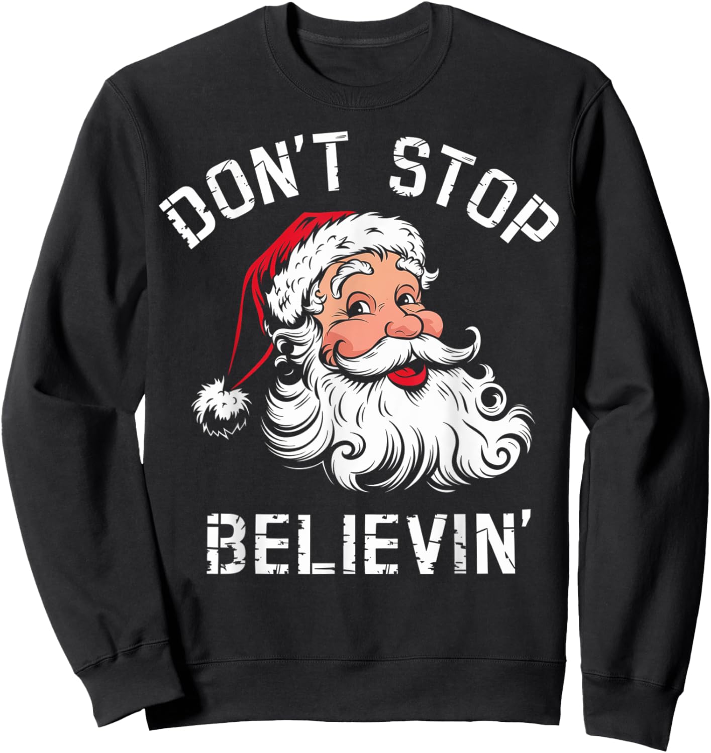 Don't Stop Believing Christmas Vintage Santa Funny Xmas Sweatshirt - Sweatshirt | Black