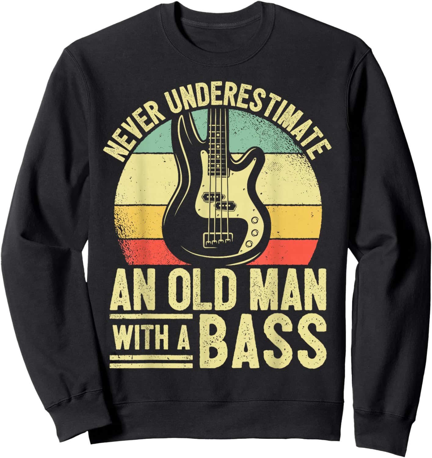 Father Bass Player Dad Bassist Grandpa Bass Old Man Bassist Sweatshirt - Sweatshirt | Black