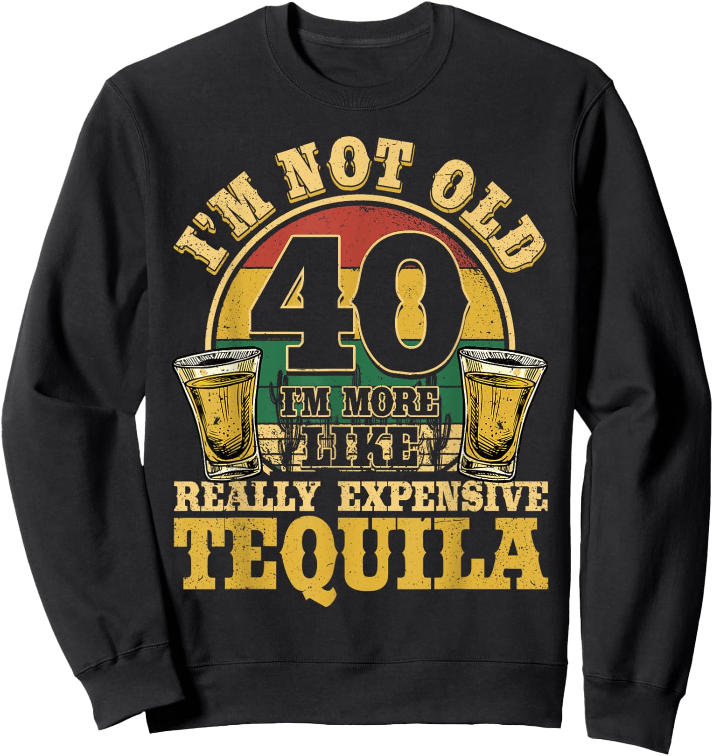 40 Years Old Tequila Mexican 40th Birthday Tequila Drinker Sweatshirt - Sweatshirt | Black