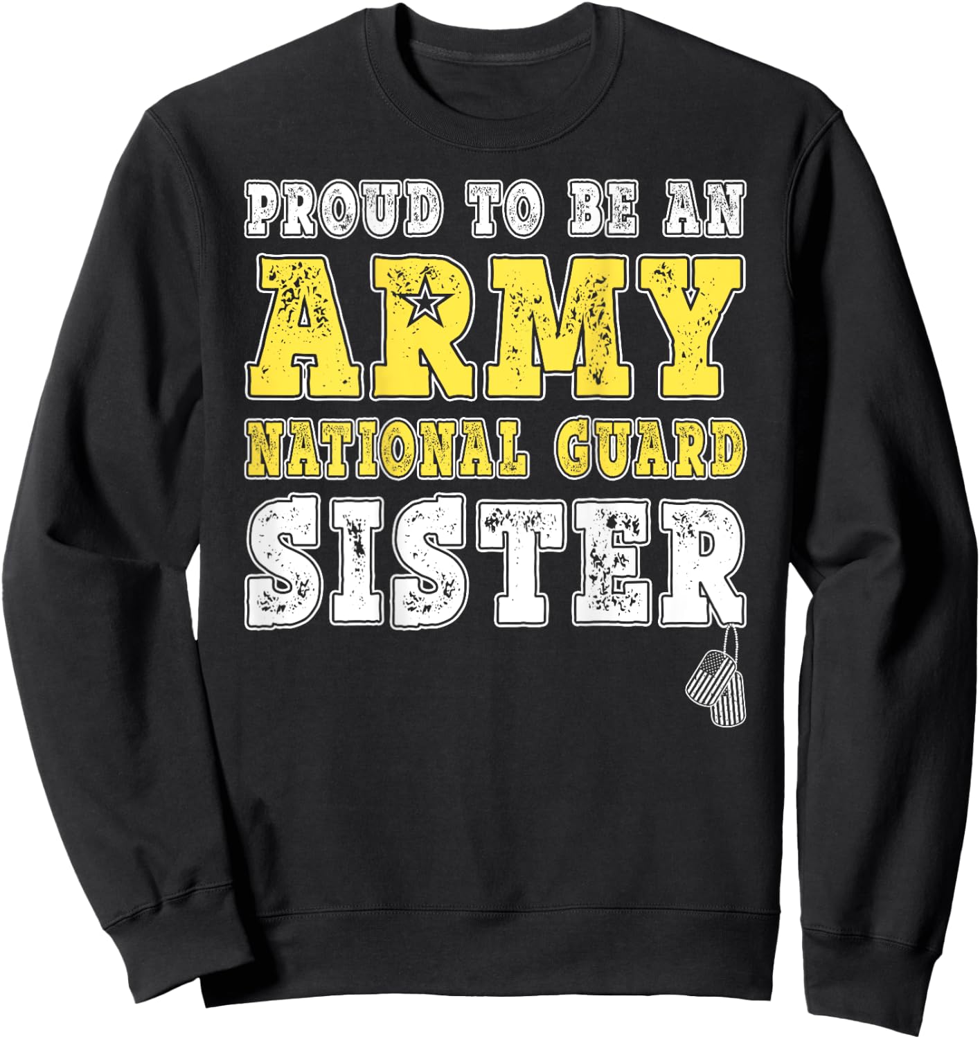 Proud To Be An Army National Guard Sister Military Sibling Sweatshirt - Sweatshirt | Black
