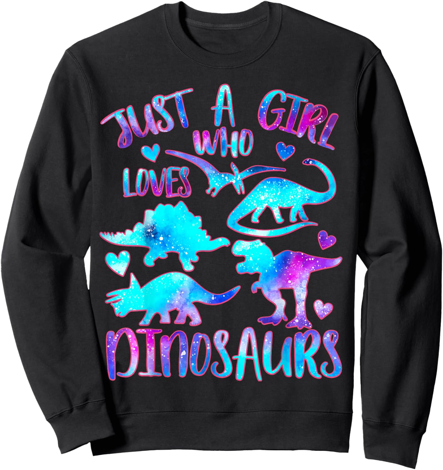 Just a Girl Who Loves Dinosaurs Watercolor Galaxy Dinosaur Sweatshirt - Sweatshirt | Black