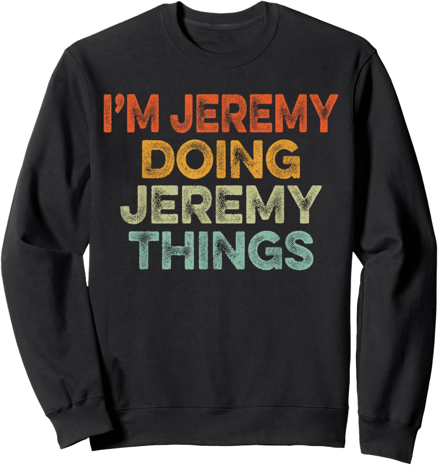 I'm JEREMY Doing JEREMY Things Shirt Vintage Funny Christmas Sweatshirt - Sweatshirt | Black