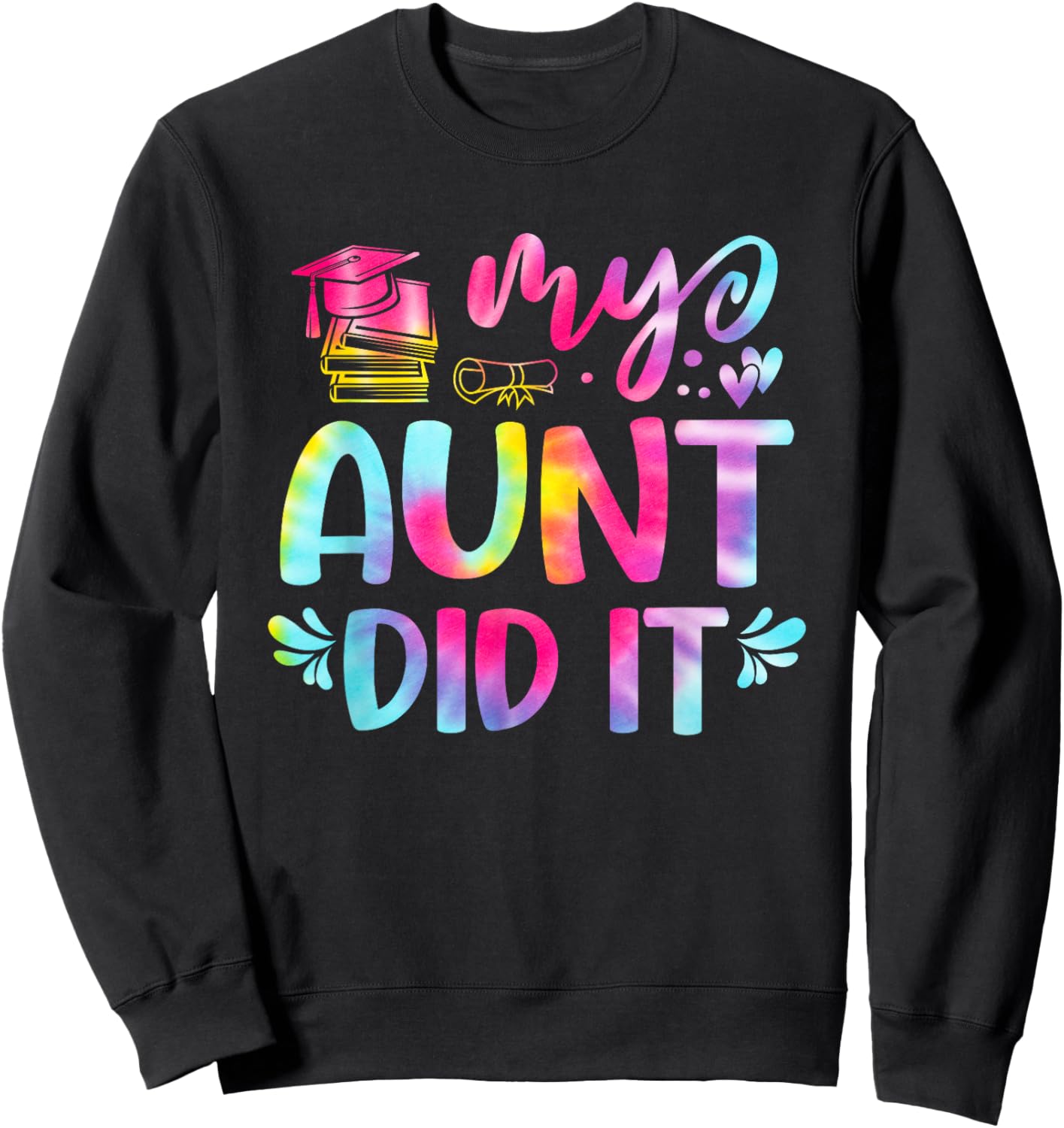 My Aunt Did It Graduation Graduated Tie Dye Sweatshirt - Sweatshirt | Black