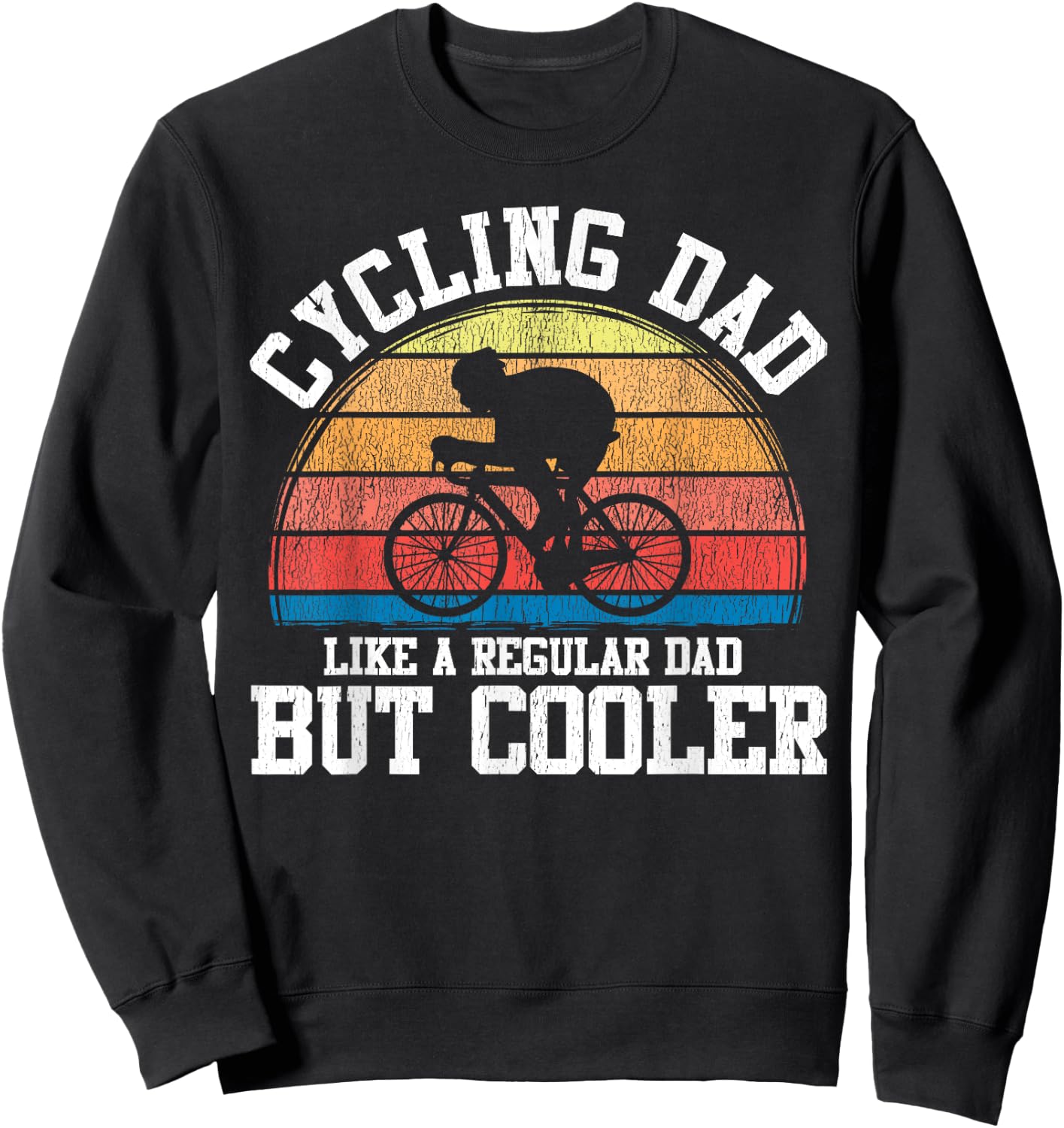 Funny Cycling Dad Like A Regular Dad But Cooler Gift Sweatshirt - Sweatshirt | Black