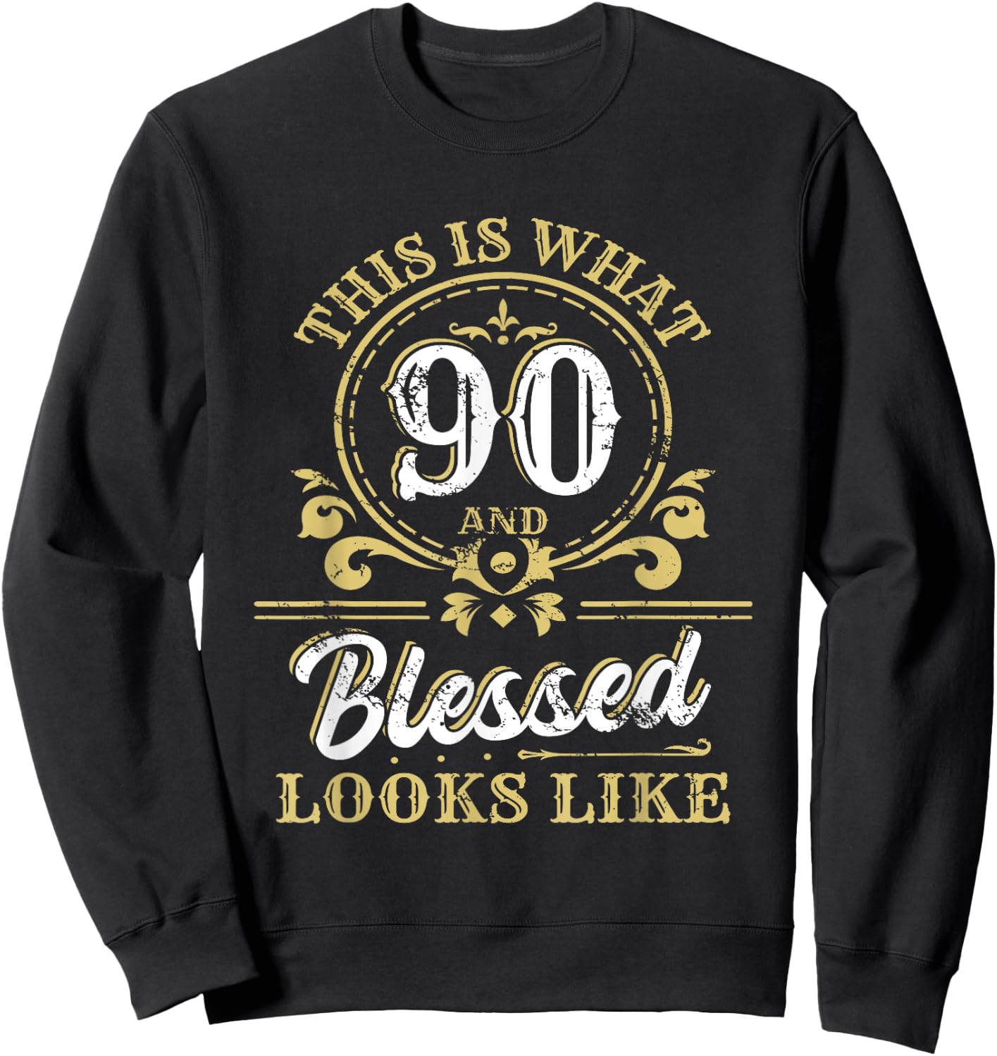 This Is What 90 And Blessed Look Like 90th Birthday Party Sweatshirt - Sweatshirt | Black