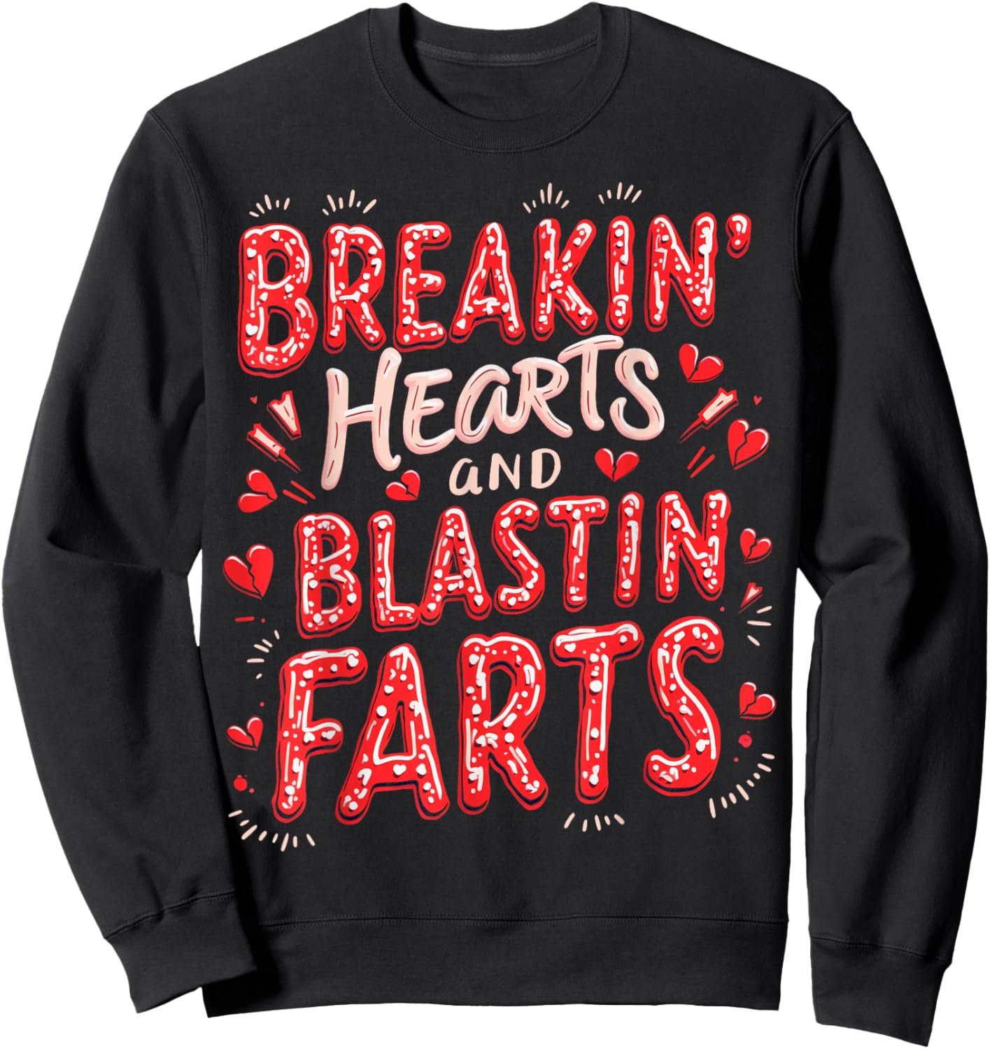 Breakin Hearts Blasting Farts Funny Valentines Sweatshirt - Sweatshirt | Black