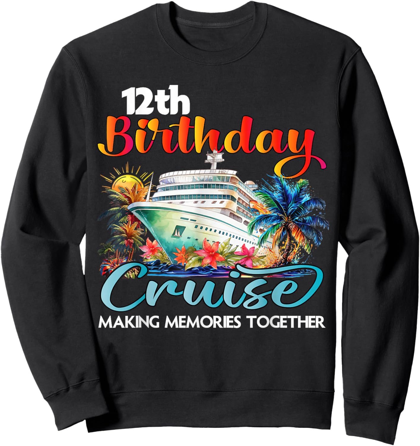 12th Birthday Cruise 2026 Family Cruise Vacation Birthday Sweatshirt - Sweatshirt | Black
