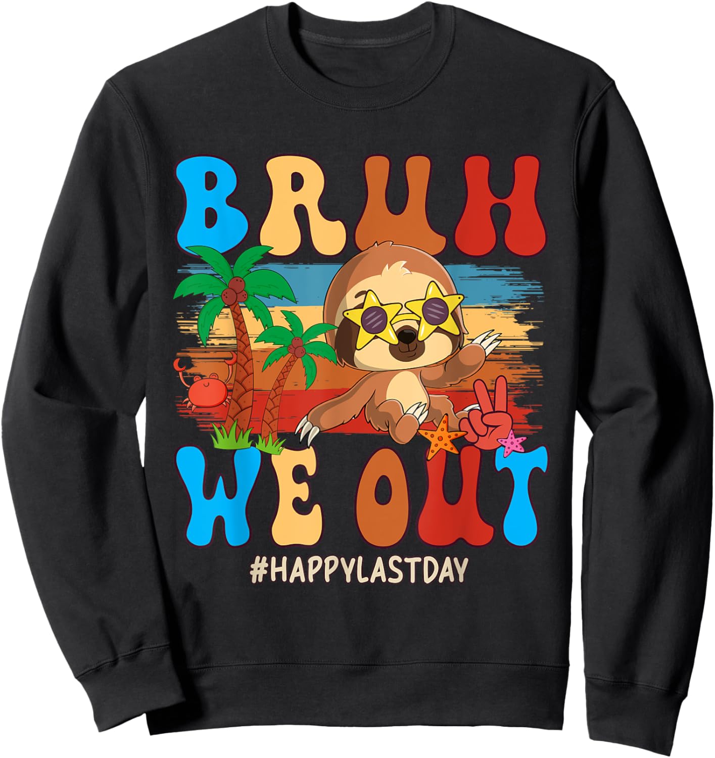 We Out Happy Last Day Costume Sloth Sunglasses Students Sweatshirt - Sweatshirt | Black