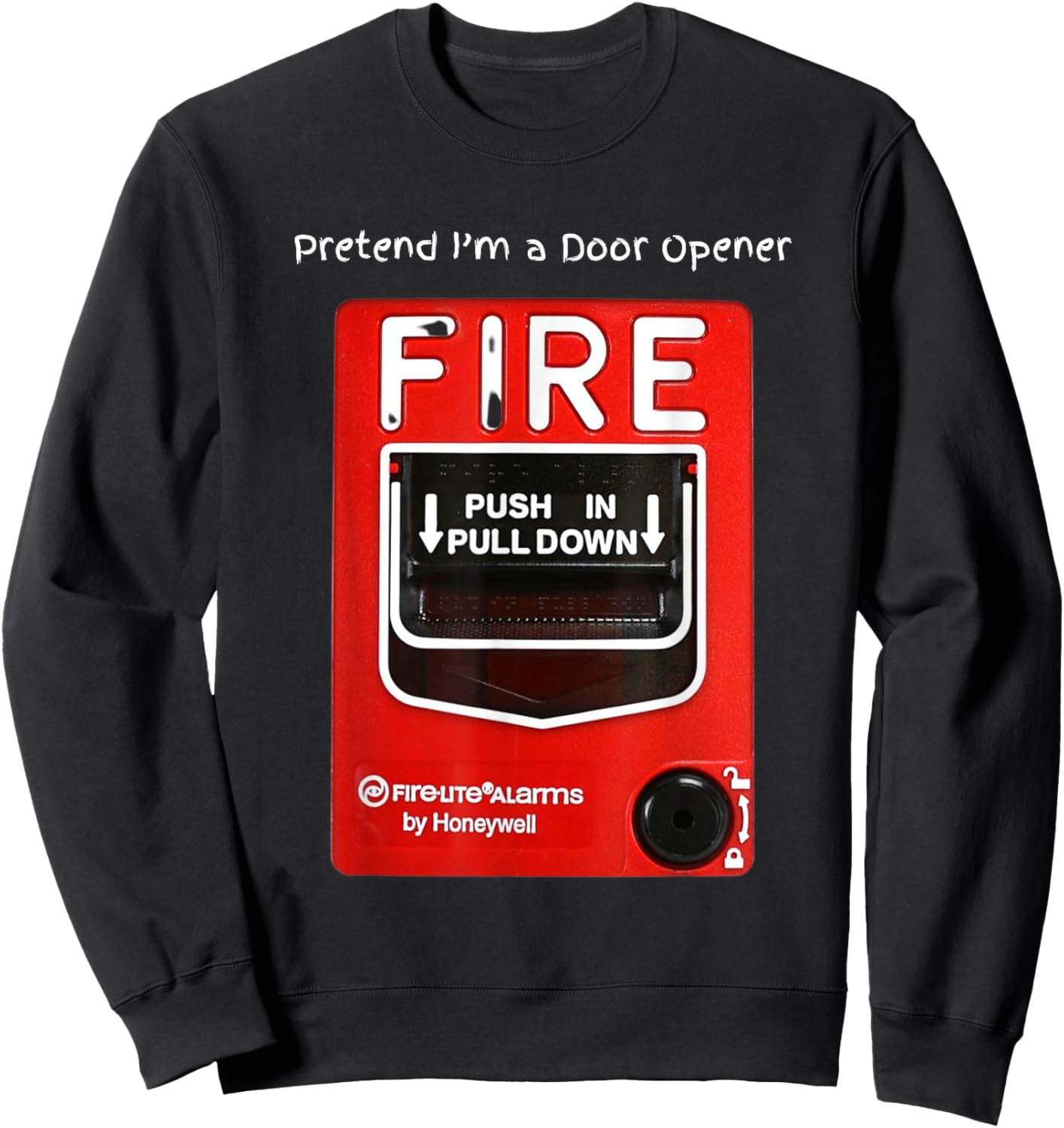 Funny Halloween Pretend I'm a Door Opener Fire Alarm Sweatshirt - Sweatshirt | Black