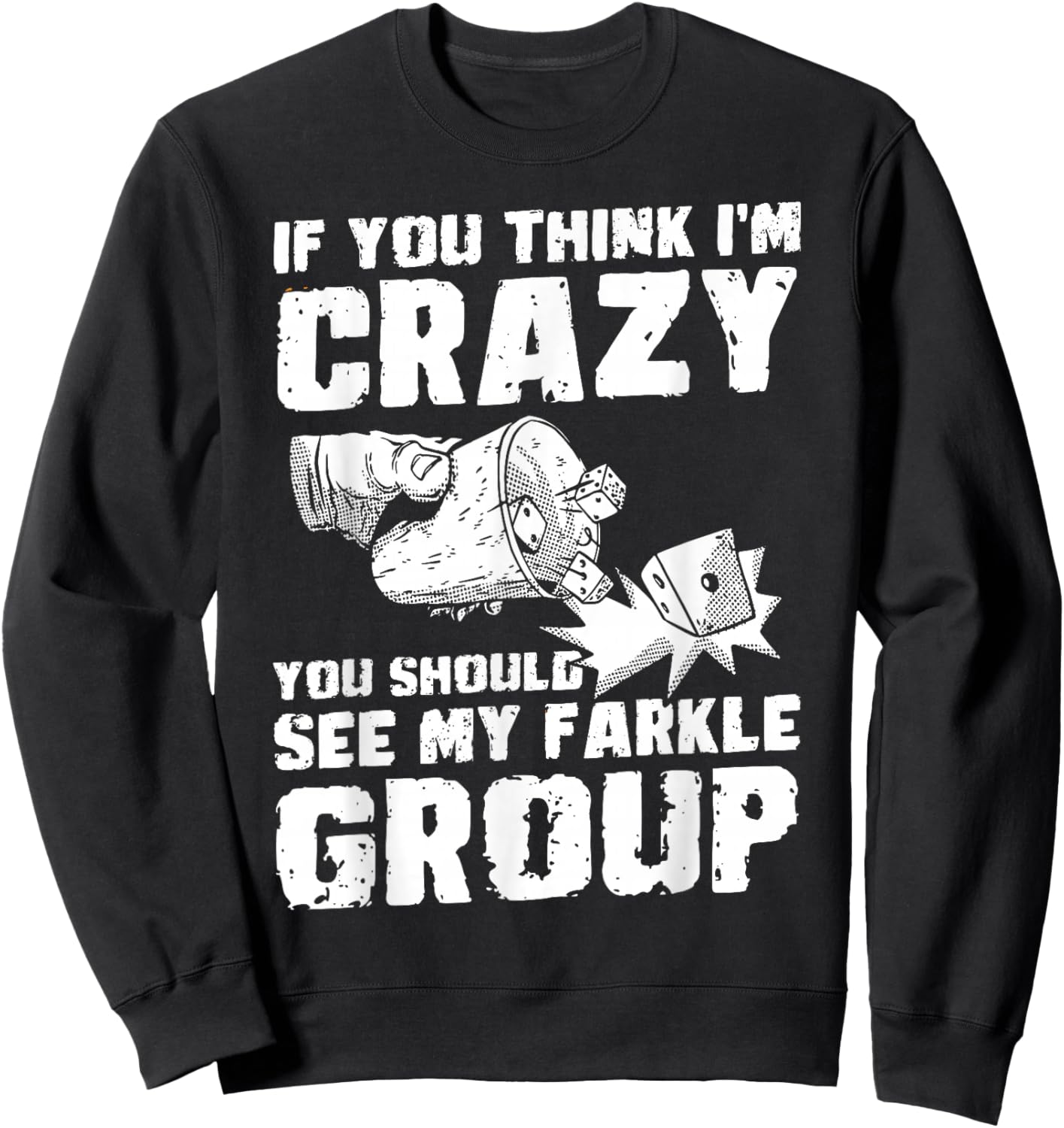 If You Think In Crazy Dice Game Farkle Sweatshirt - Sweatshirt | Black