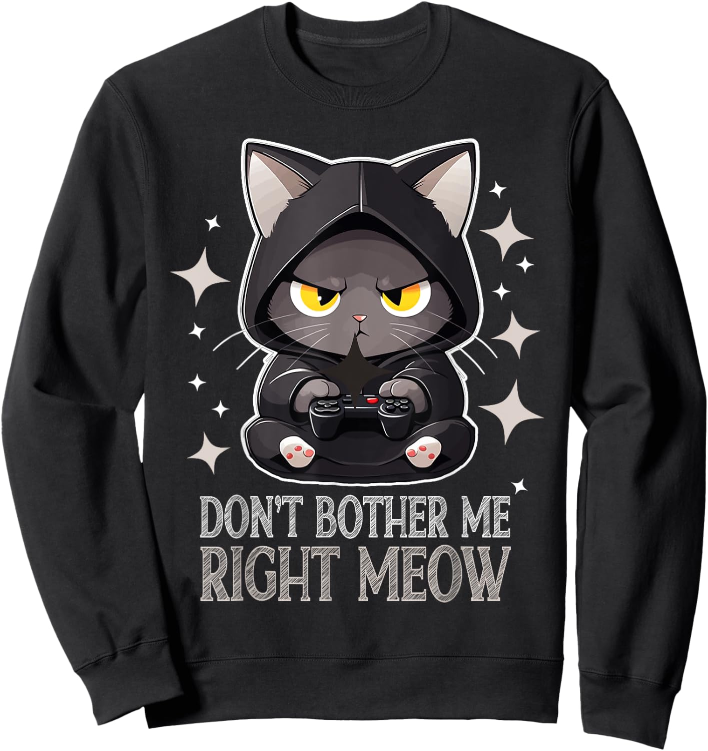Funny Video Gamer and Cat Lover Don't Bother Me Right Meow Men Women Sweatshirt - Sweatshirt | Black