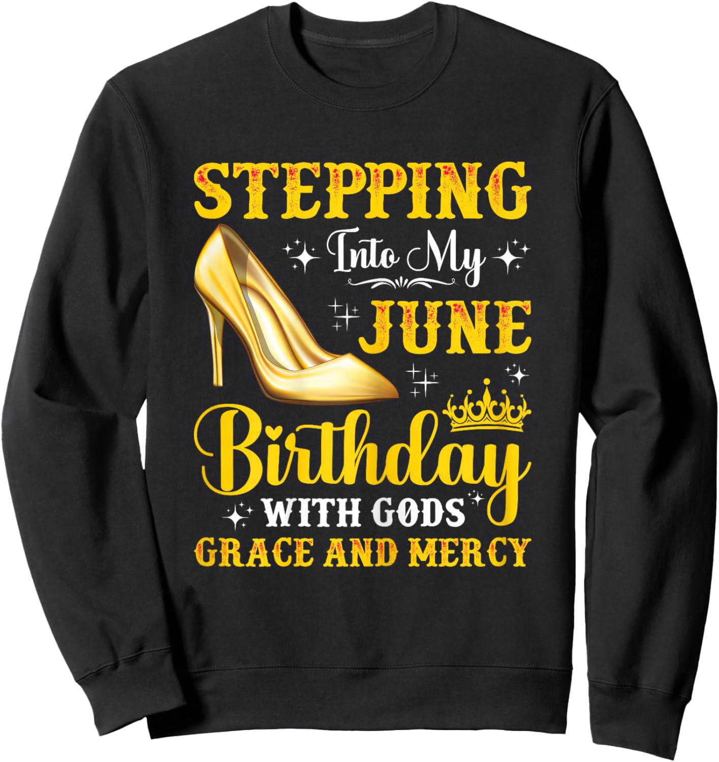 Stepping Into My June Birthday With God's Grace & Mercy Sweatshirt - Sweatshirt | Black