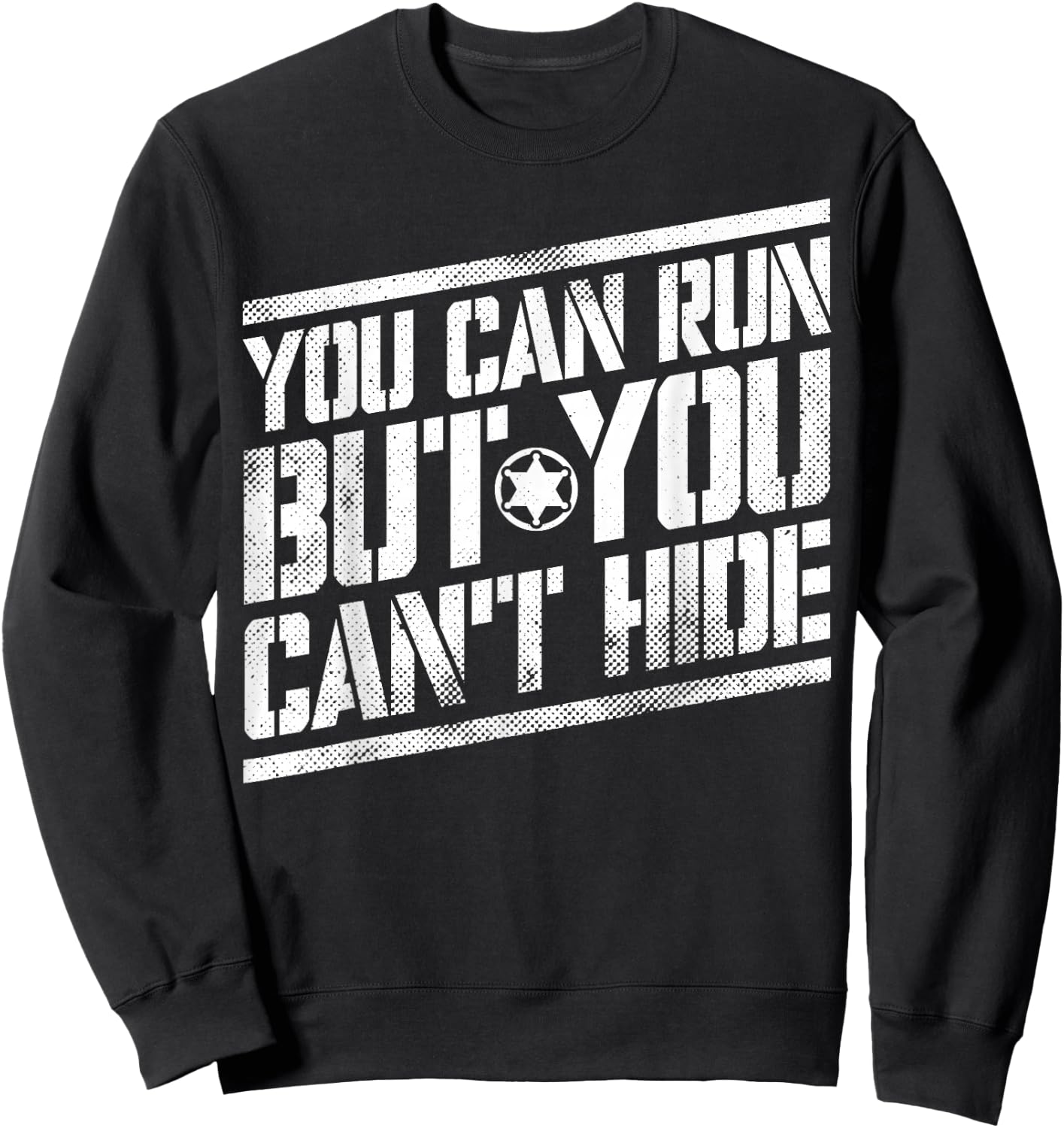 You Can Run But You Can't Hide Bounty Hunter Sweatshirt - Sweatshirt | Black