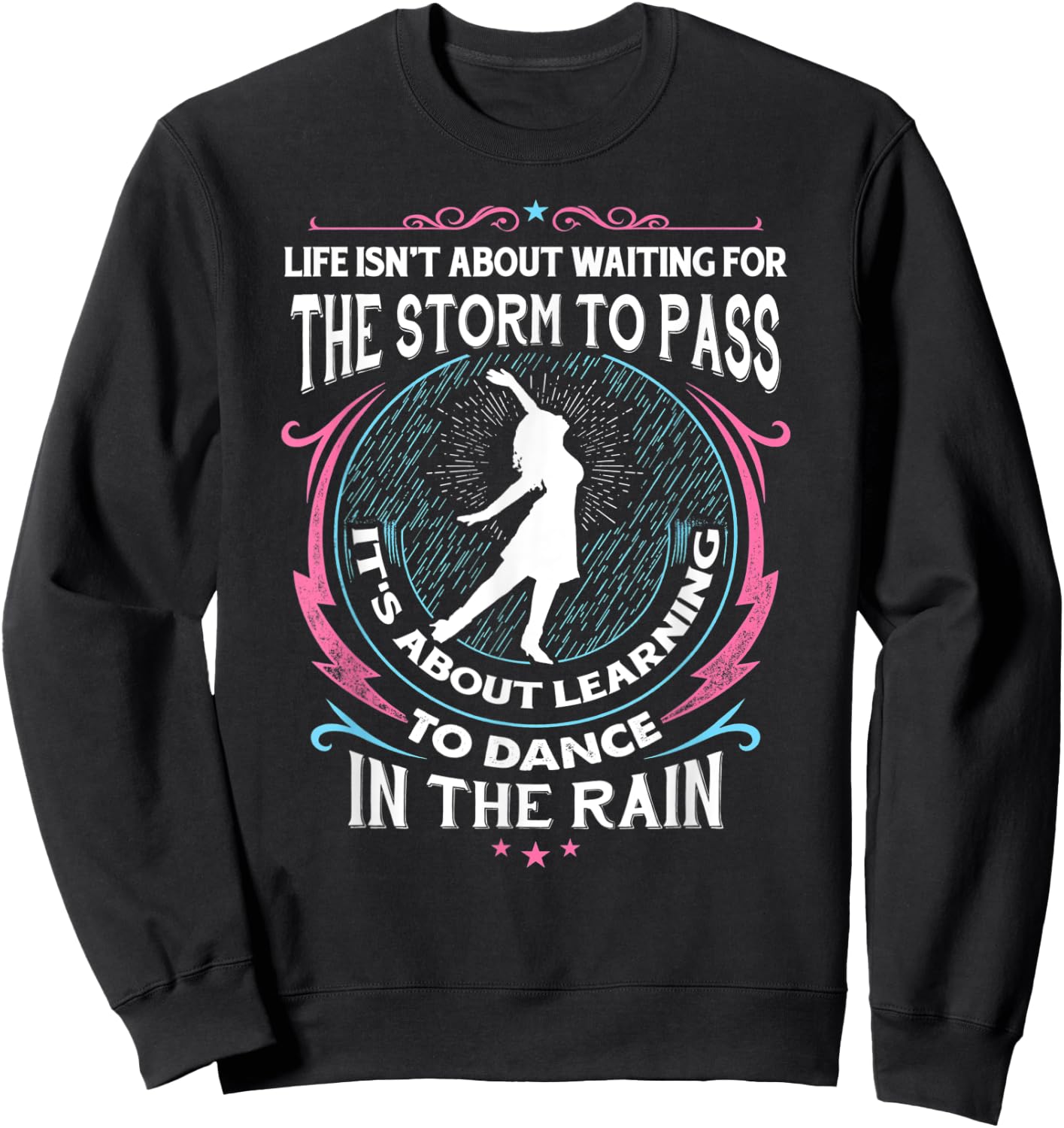 Life About Dancing In Rain Dance Ballet Mother's Daughter Sweatshirt - Sweatshirt | Black