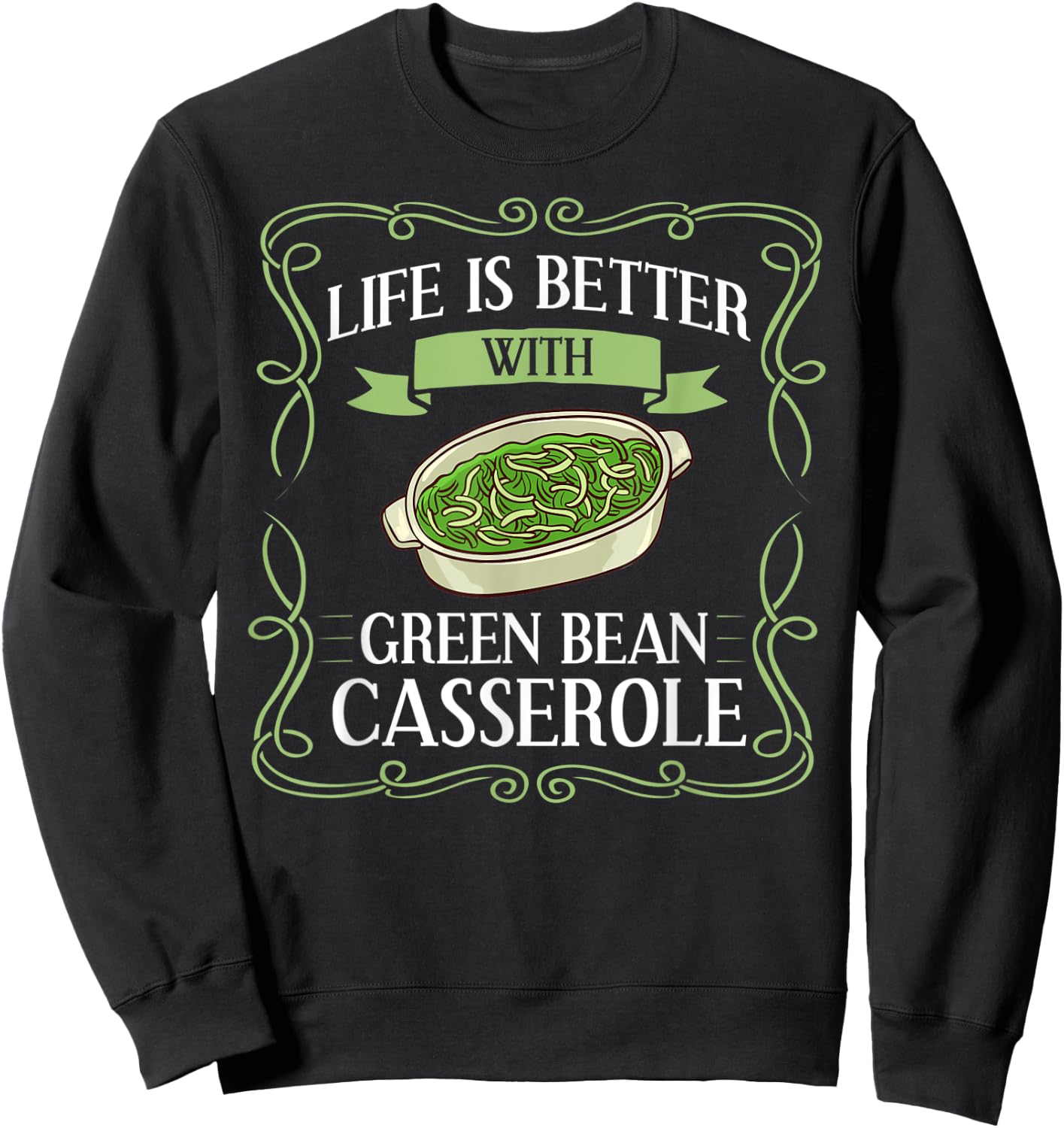 Green Bean Casserole Recipe Dish Snack String Bean Sweatshirt - Sweatshirt | Black