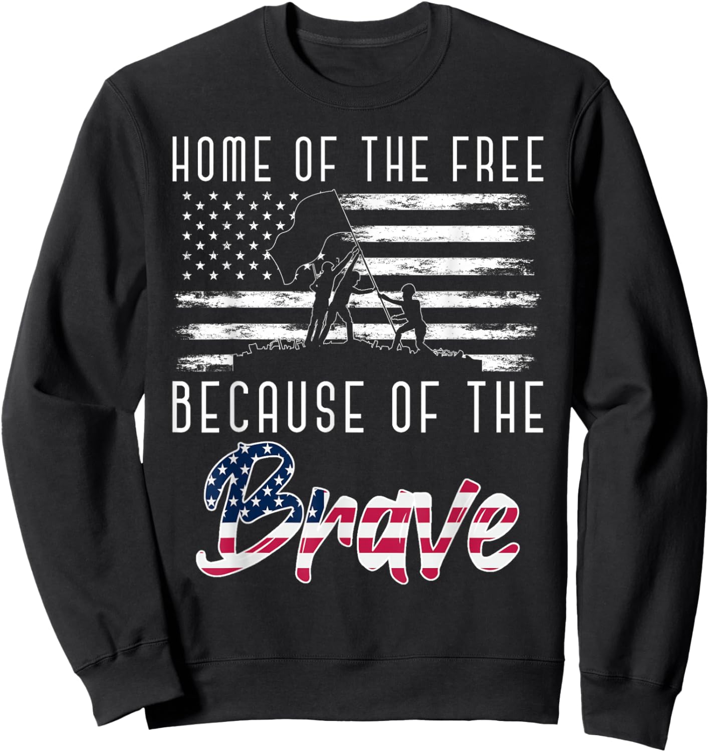 Home Of The Free Because Of The Brave Soldier Army Veteran Sweatshirt - Sweatshirt | Black