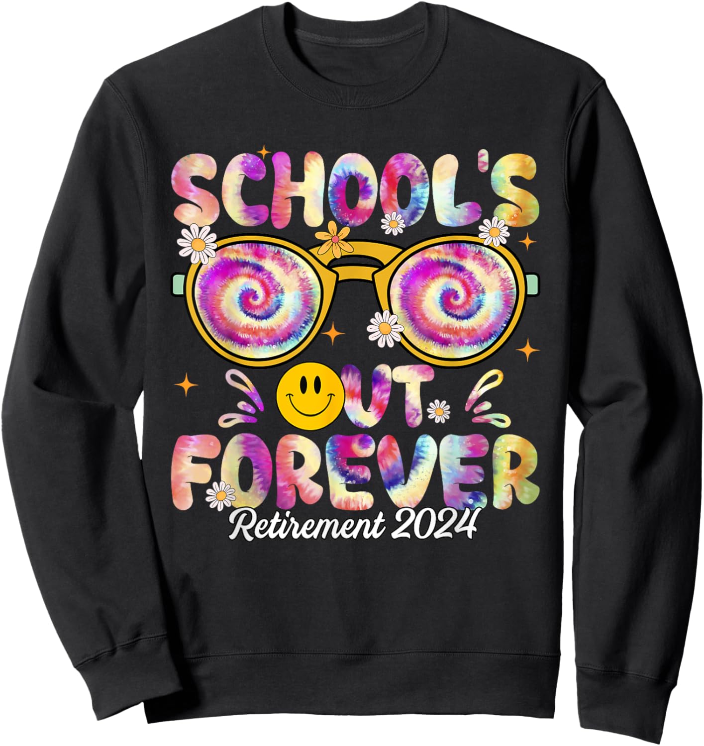 Tie Dye School's Out Forever Retirement 2024 Retired Teacher Sweatshirt - Sweatshirt | Black