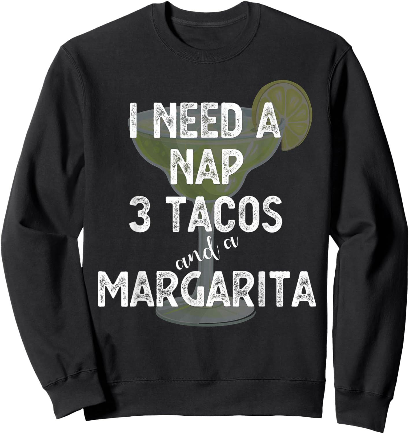 I Need a Nap 3 Tacos and a Margarita Cocktails Mamacita Sweatshirt - Sweatshirt | Black
