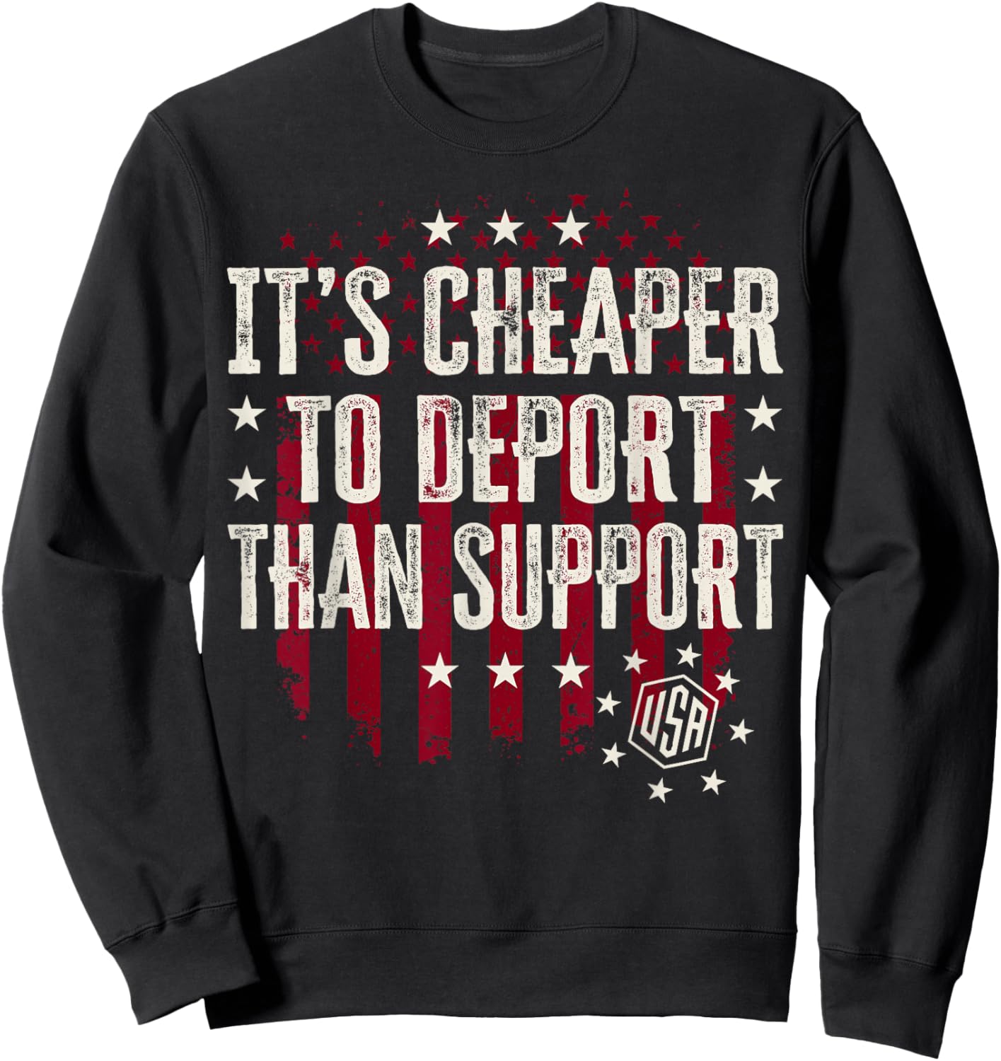 It's Cheaper To Deport Than Support Sweatshirt - Sweatshirt | Black