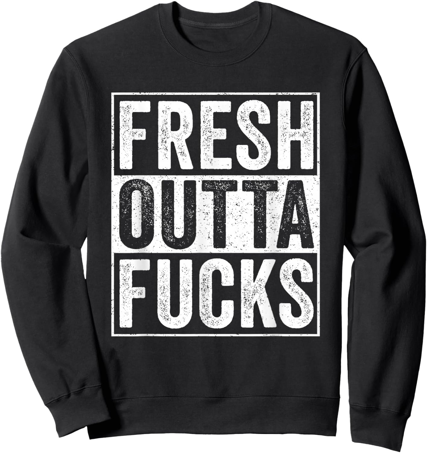 Straight Outta Fucks No Fucks To Give Adult Vulgar Funny Sweatshirt - Sweatshirt | Black