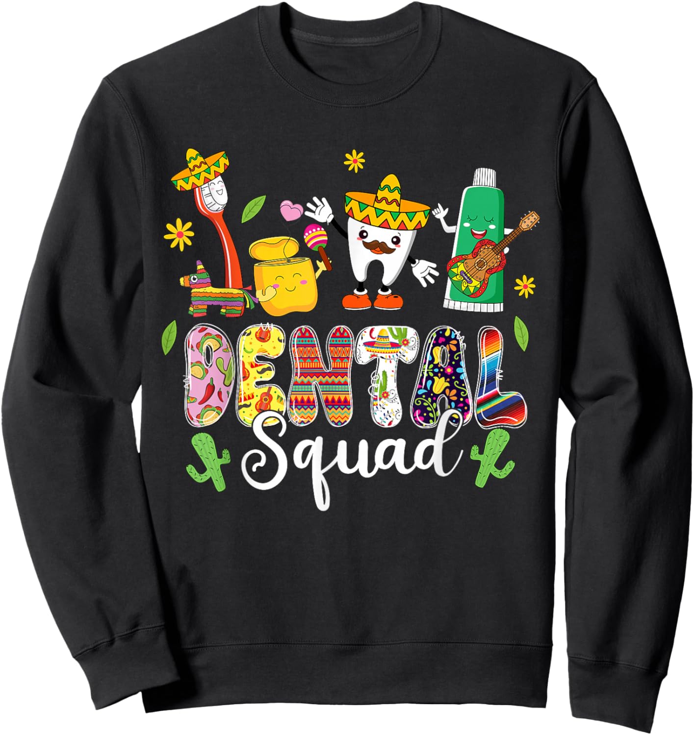 Dental Squad Lets Fiesta Cinco De Mayo Mexican Dental Sweatshirt - Sweatshirt | Black