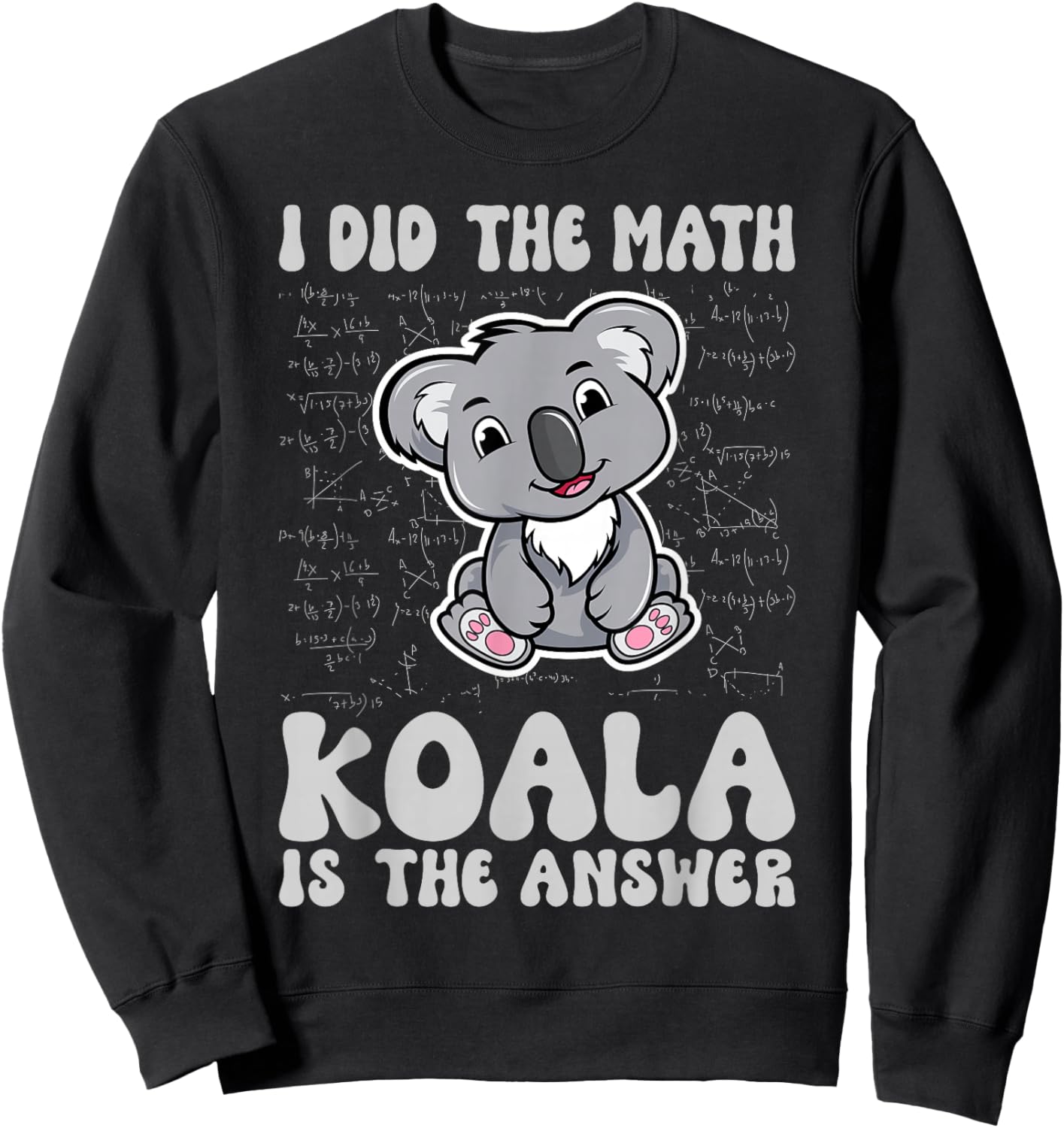 I've done the math Koala is the answer Koala Math Sweatshirt - Sweatshirt | Black
