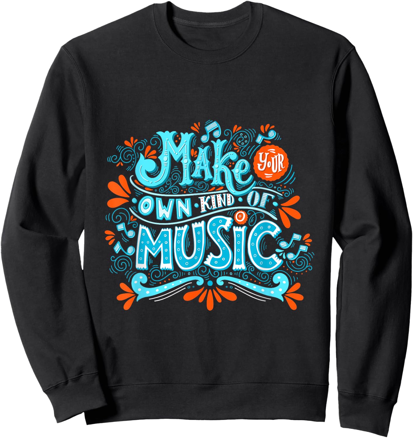 Make your own kind of music Sweatshirt - Sweatshirt | Black