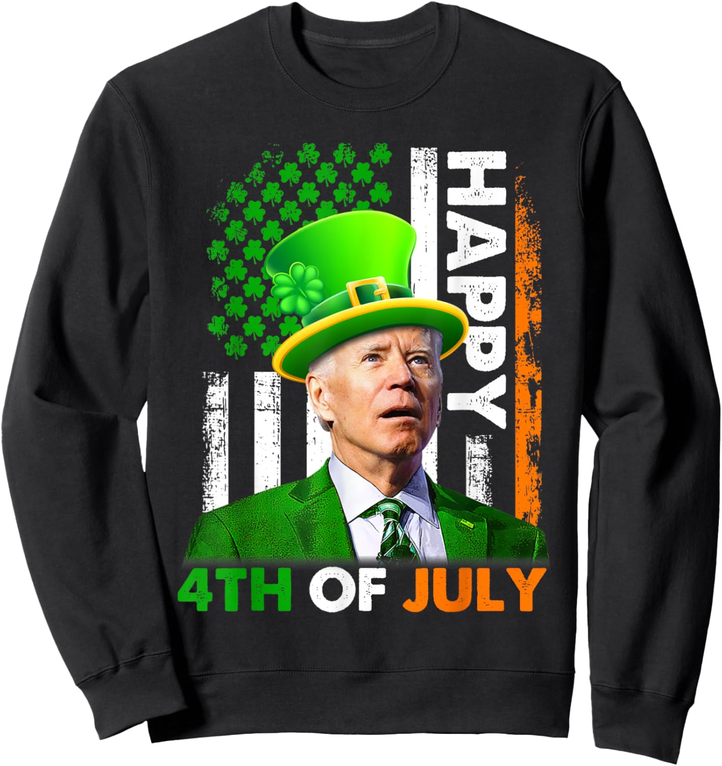 Funny Joe Biden St Patricks Day Happy 4th Of July US Flag Sweatshirt - Sweatshirt | Black