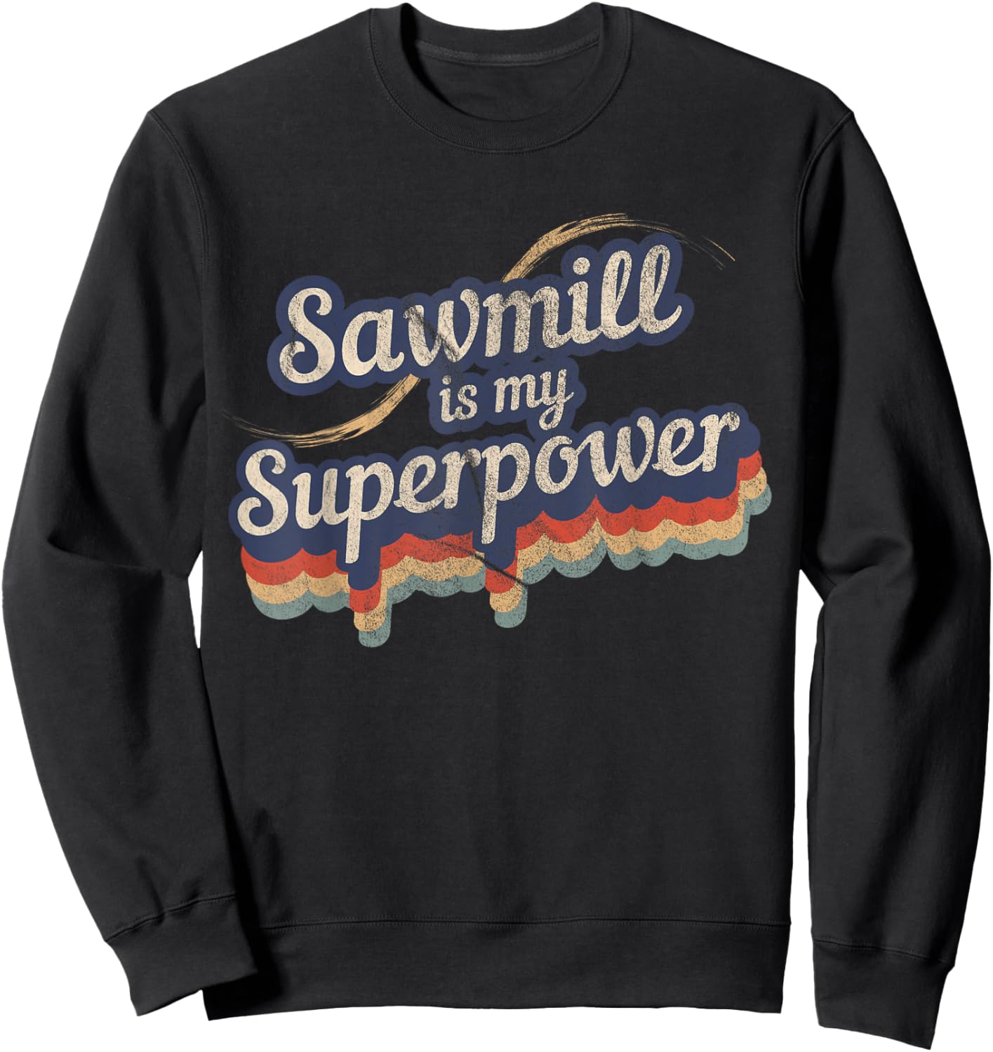 Sawmill Is My Superpower Design Sawmill Sweatshirt - Sweatshirt | Black