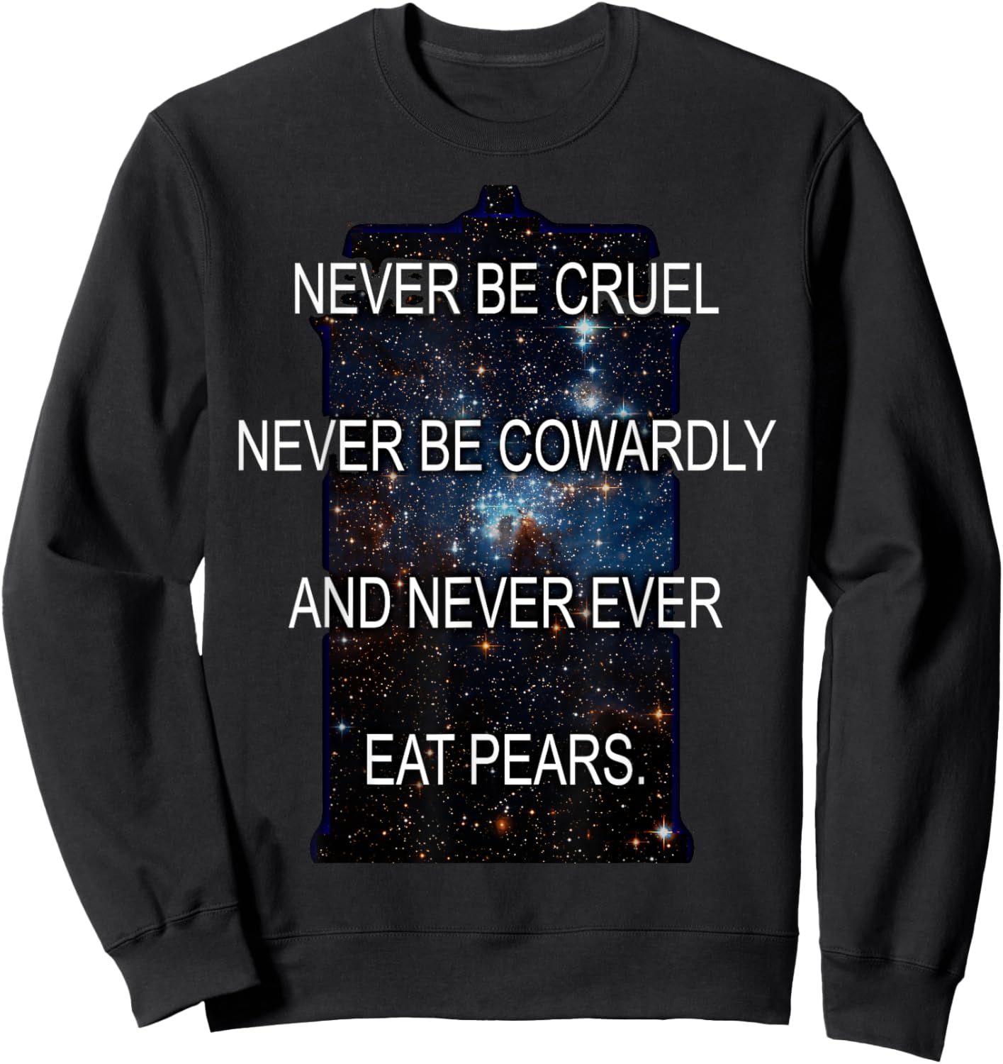 Never be Cruel, Never be Cowardly, Never Ever Eat Pears Sweatshirt - Sweatshirt | Black