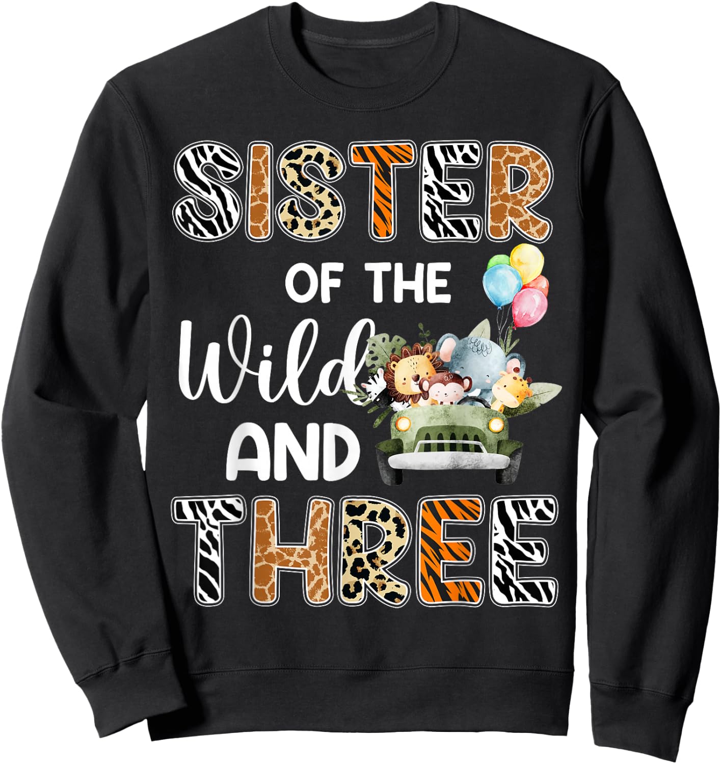 Sister Of The Wild and Three 3 Birthday Zoo Safari Jungle Sweatshirt - Sweatshirt | Black
