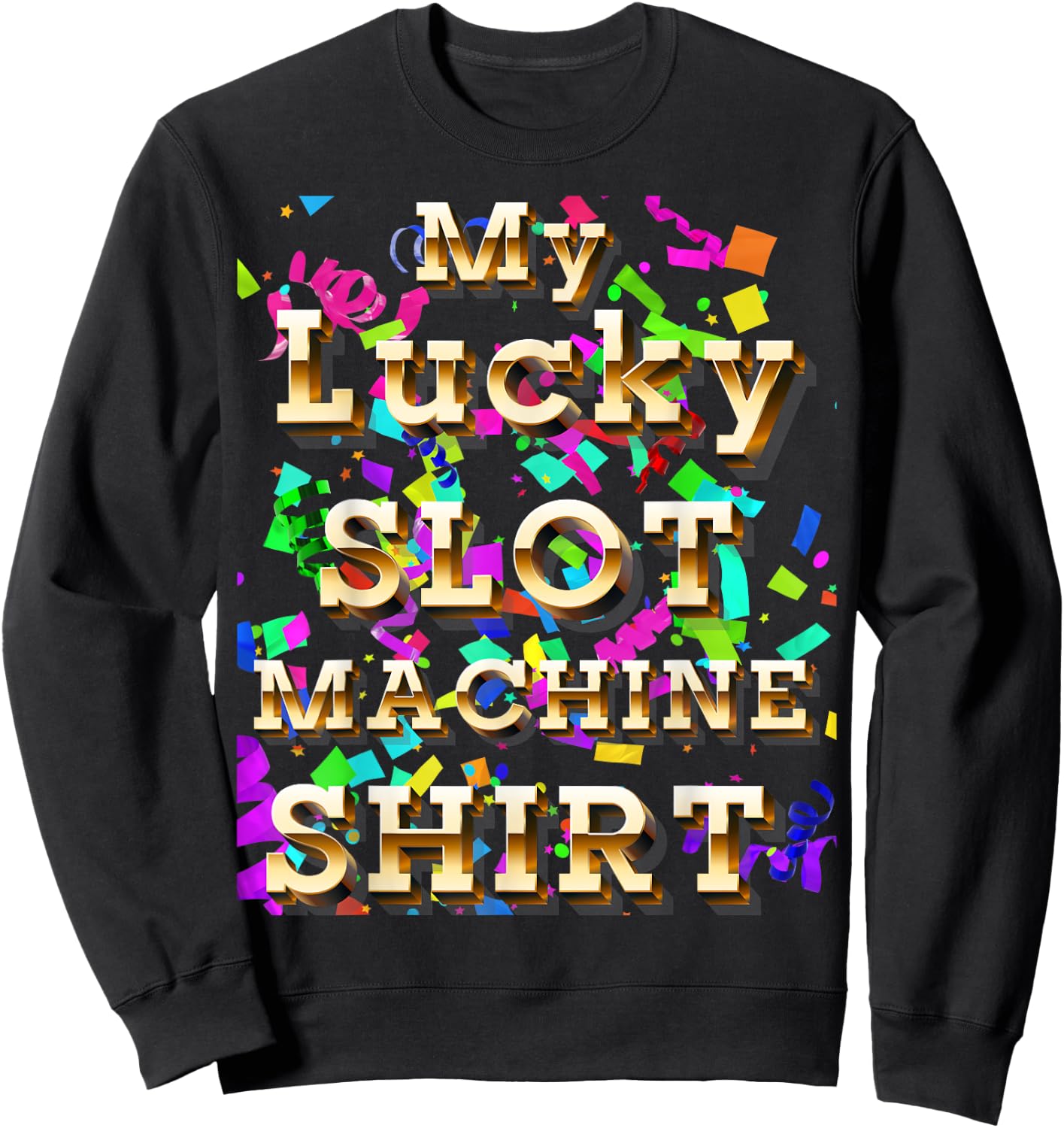 My Lucky Slot Machine Good Luck Charm Las Vegas Souvenir Sweatshirt - Sweatshirt | Black