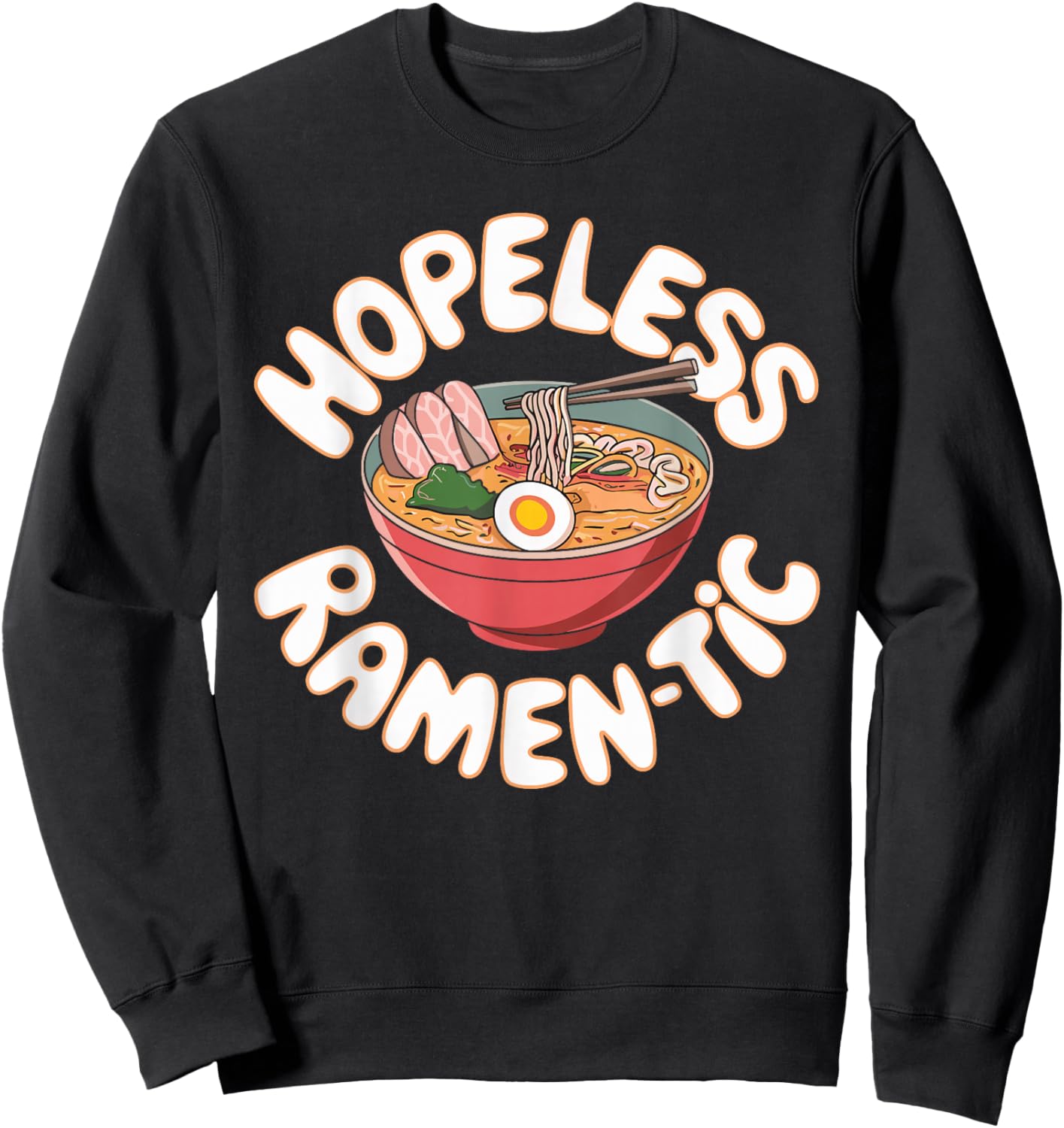 Hopeless Ramen Tic Quirky Ramen T Shirt for Foodies Sweatshirt - Sweatshirt | Black