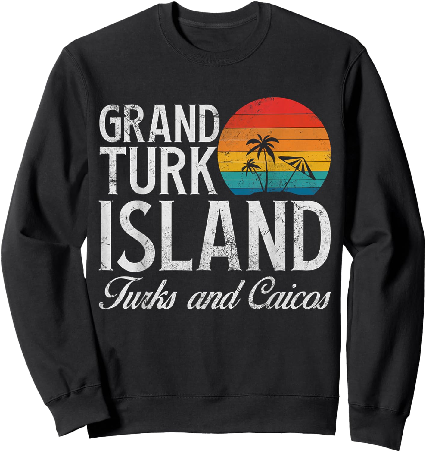 Grand Turk Island Turks And Caicos Beach Vacation Vintage Sweatshirt - Sweatshirt | Black