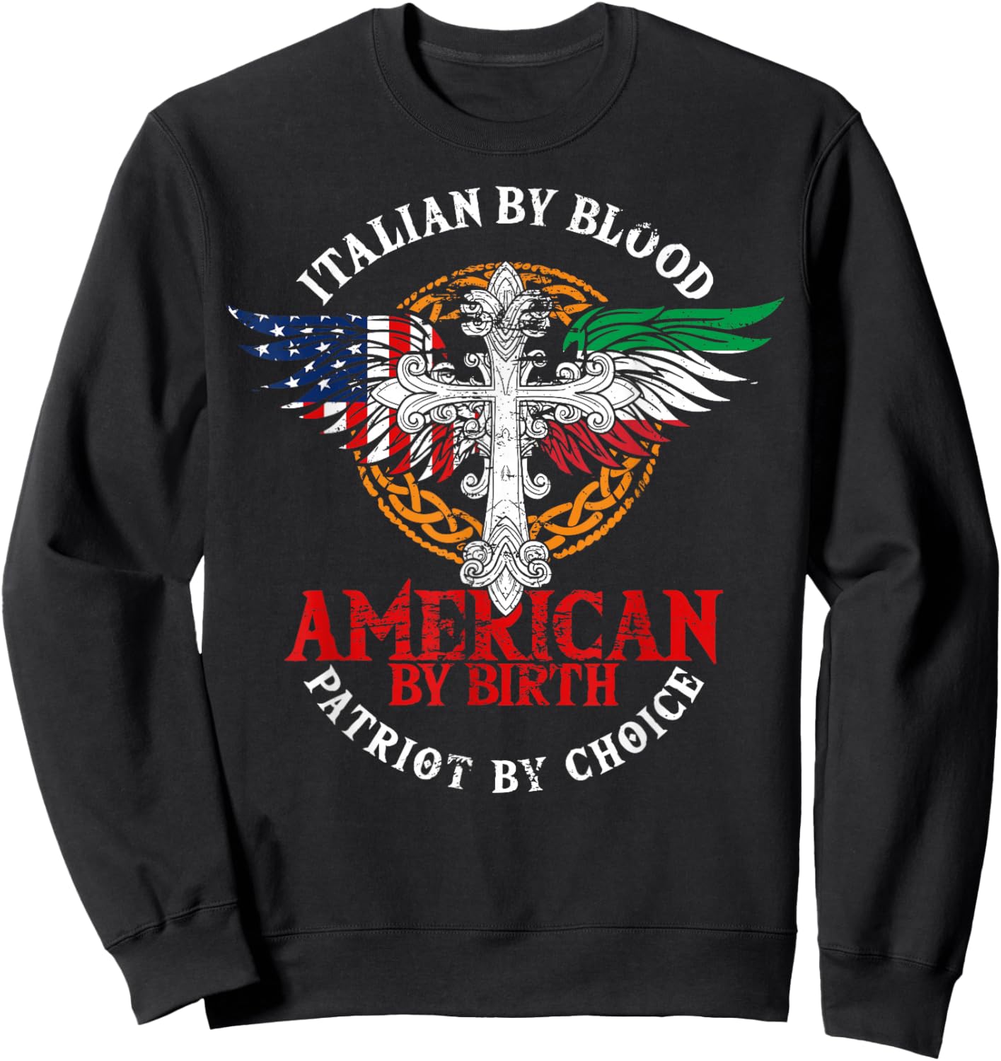 Italian By Blood American By Birth Patriot By Choice Sweatshirt - Sweatshirt | Black