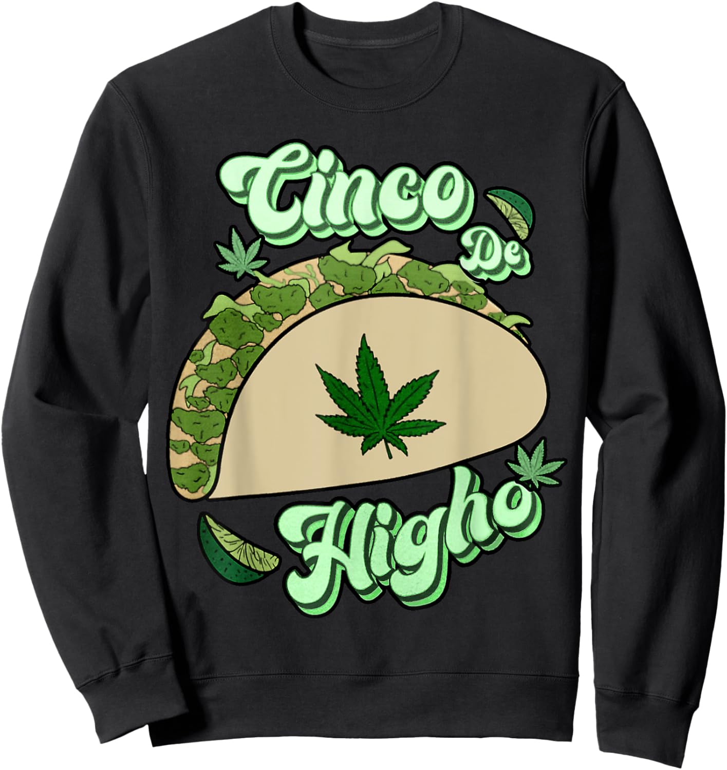 Taco Cinco De Higho Funny 420 Weed Marijuana Cinco De Mayo Sweatshirt - Sweatshirt | Black
