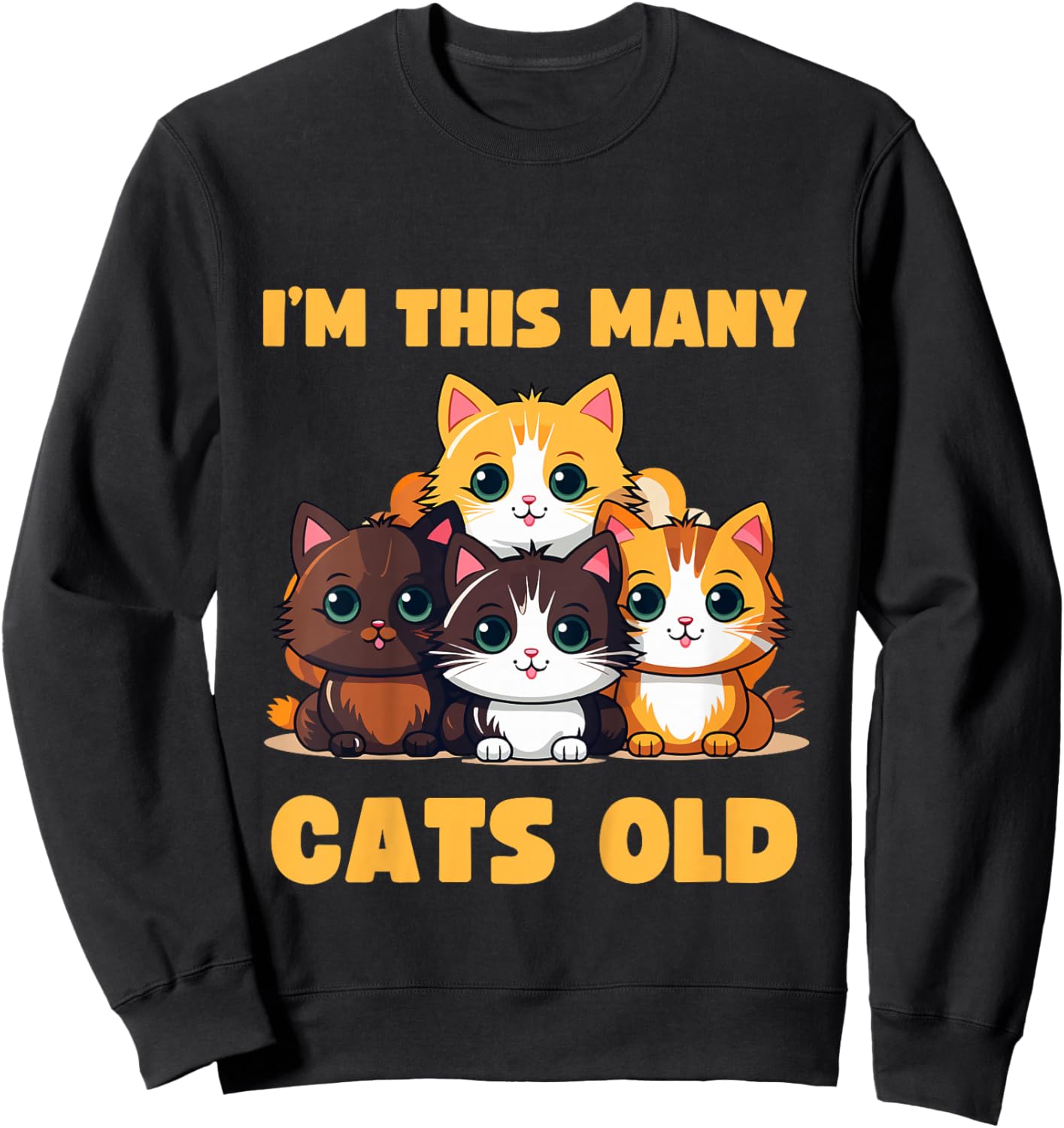 I'm This Many Cats Old - Funny 4th Birthday 4 Years Old Bday Sweatshirt - Sweatshirt | Black