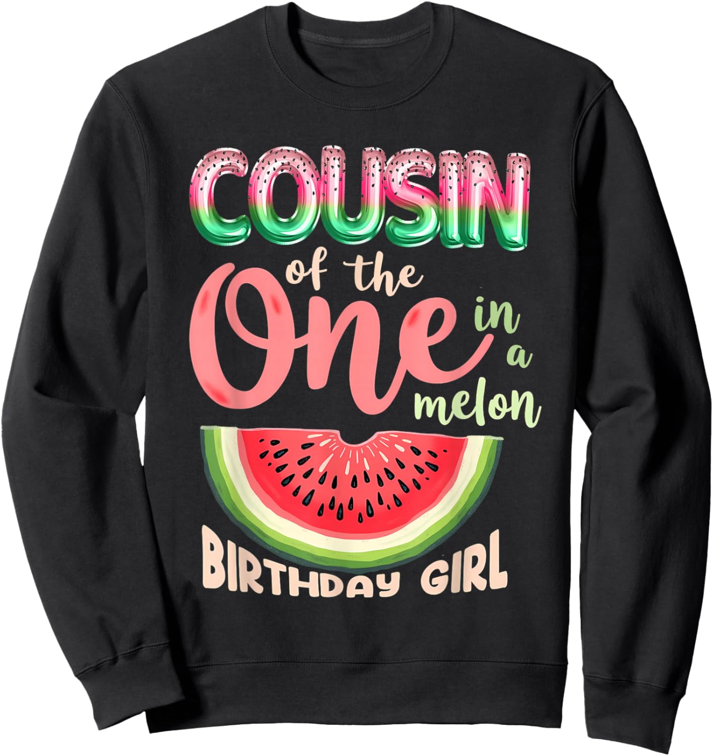 1st Birthday Watermelon Cousin of One in A Melon Sweatshirt - Sweatshirt | Black
