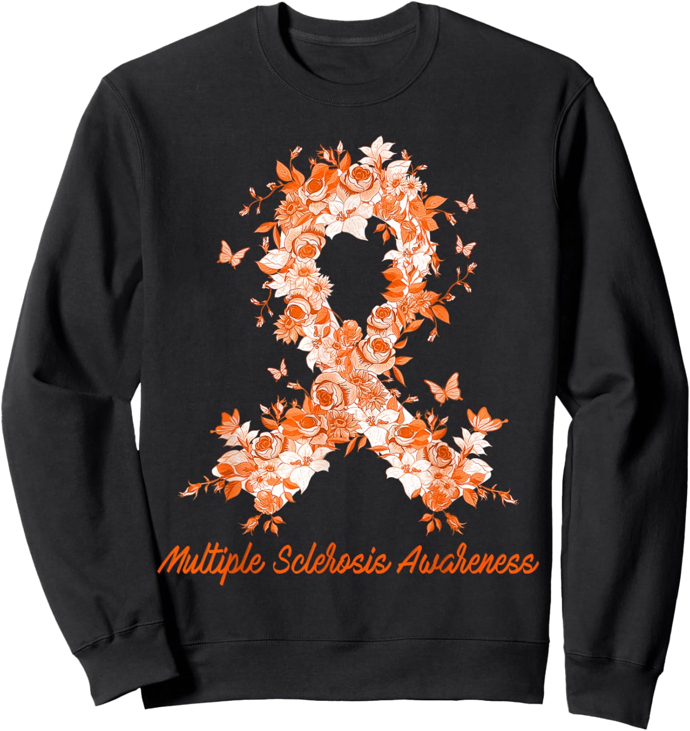 Multiple Sclerosis Awareness Butterfly Floral Flowers Orange Sweatshirt - Sweatshirt | Black