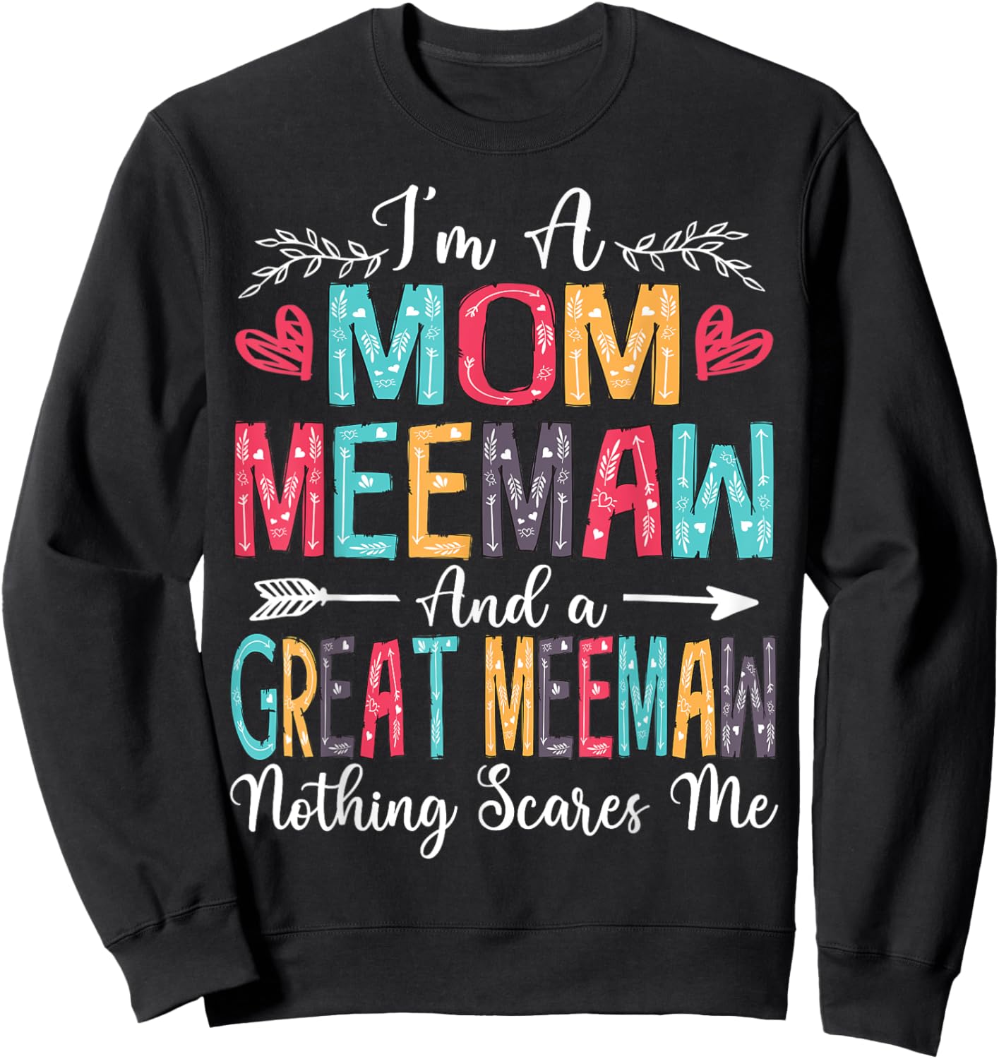 I'm A Mom Meemaw And Great Meemaw Mother's Day 2025 Sweatshirt - Sweatshirt | Black