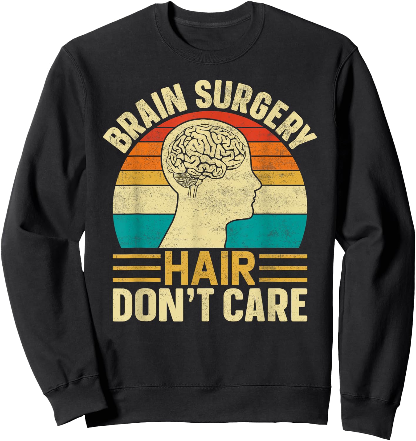 Brain Surgery Hair Don't Care - Retro Brain Surgery Survivor Sweatshirt - Sweatshirt | Black