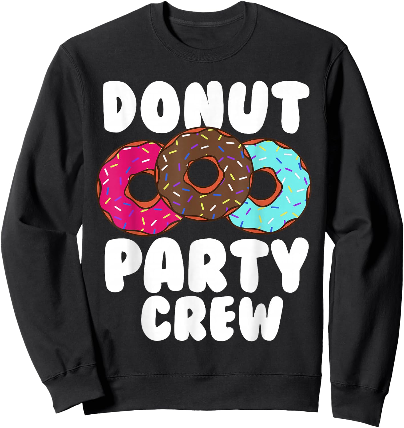 Funny Doughnut Party Crew Cool Doughnut Gift Kids Men Women Sweatshirt - Sweatshirt | Black