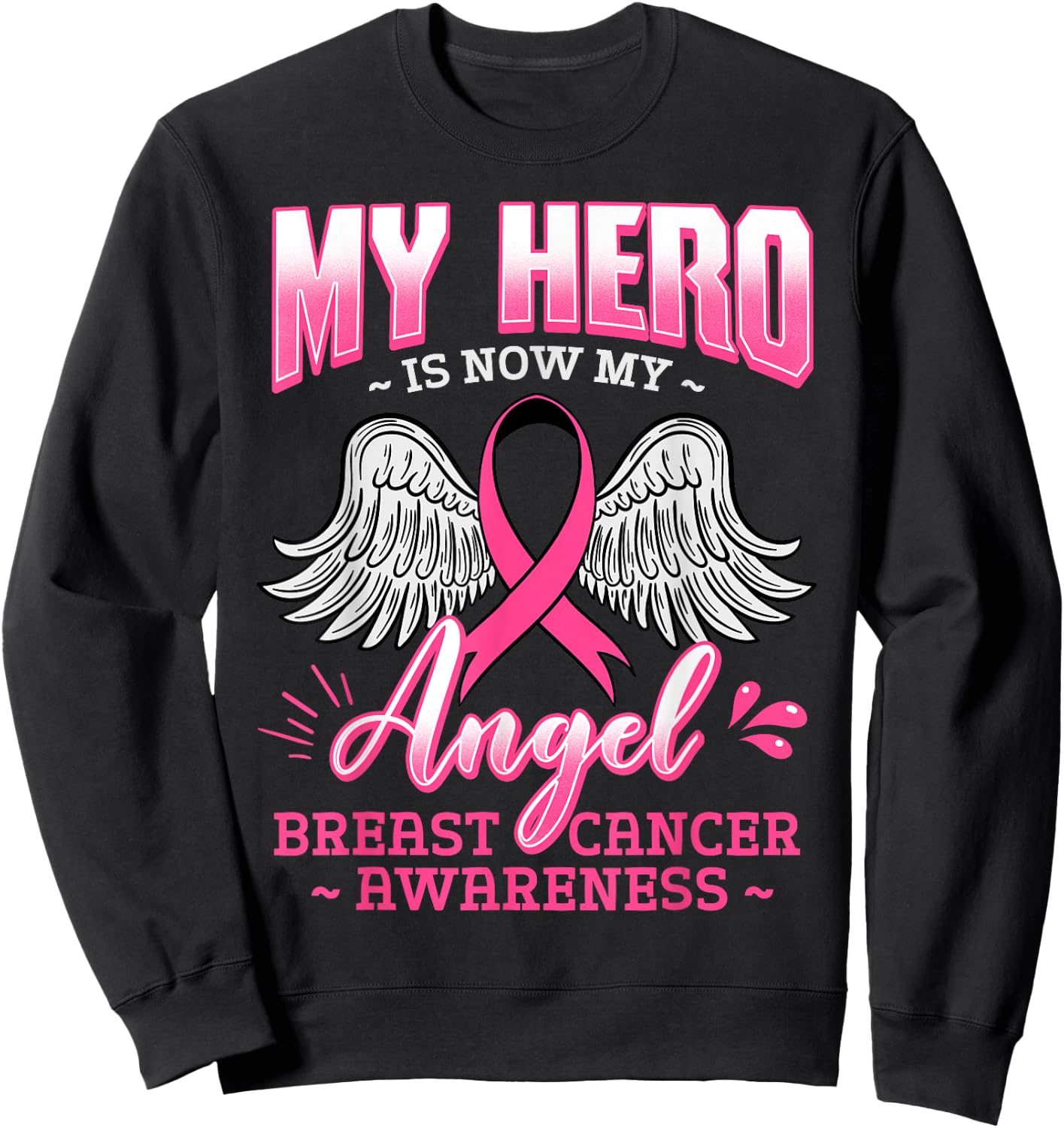 My Hero Is Now My Angel Breast Cancer Pink Ribbon Mammogram Sweatshirt - Sweatshirt | Black