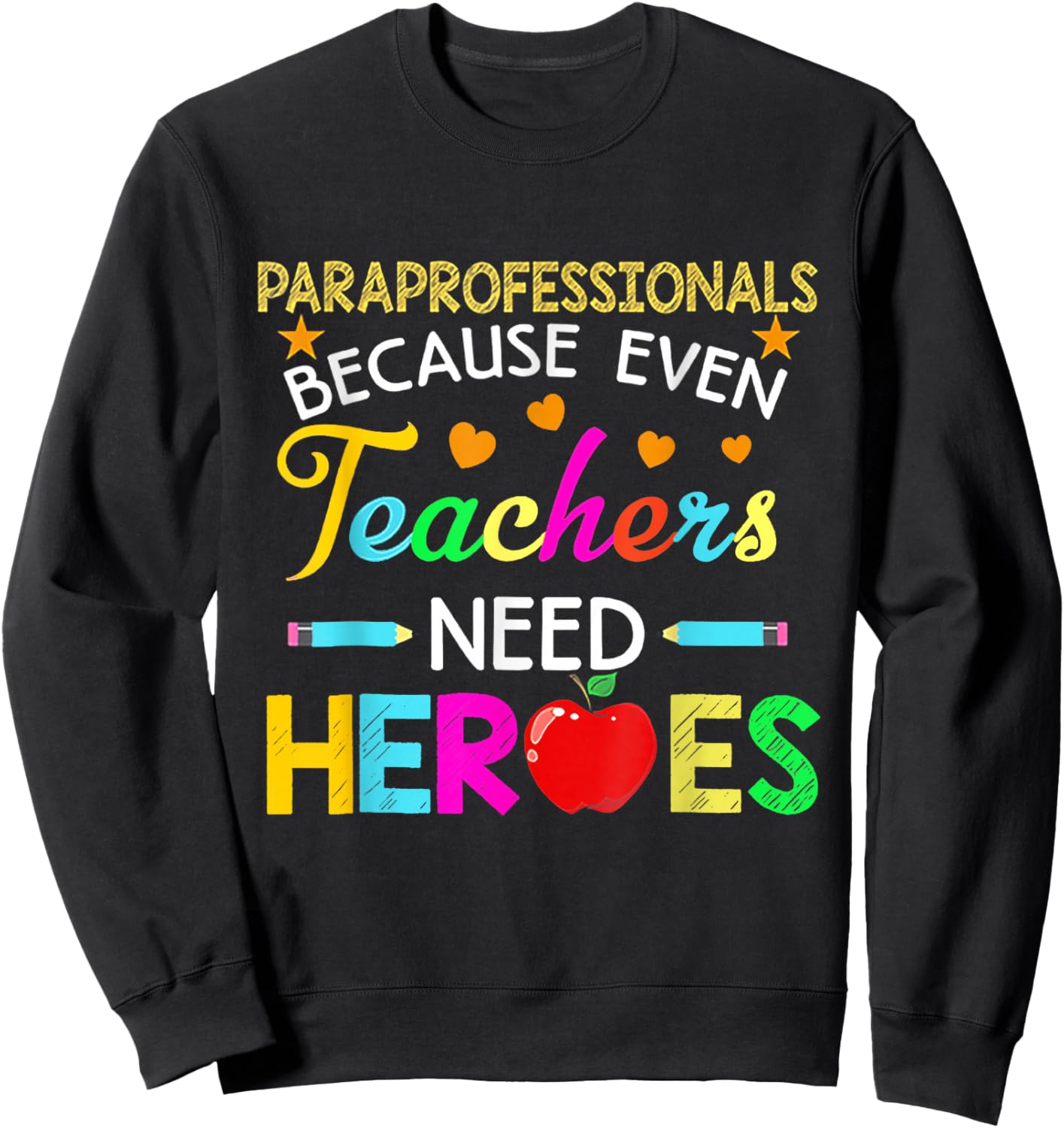 Paraprofessionals Because Even Teachers Need Heroes Women Sweatshirt - Sweatshirt | Black