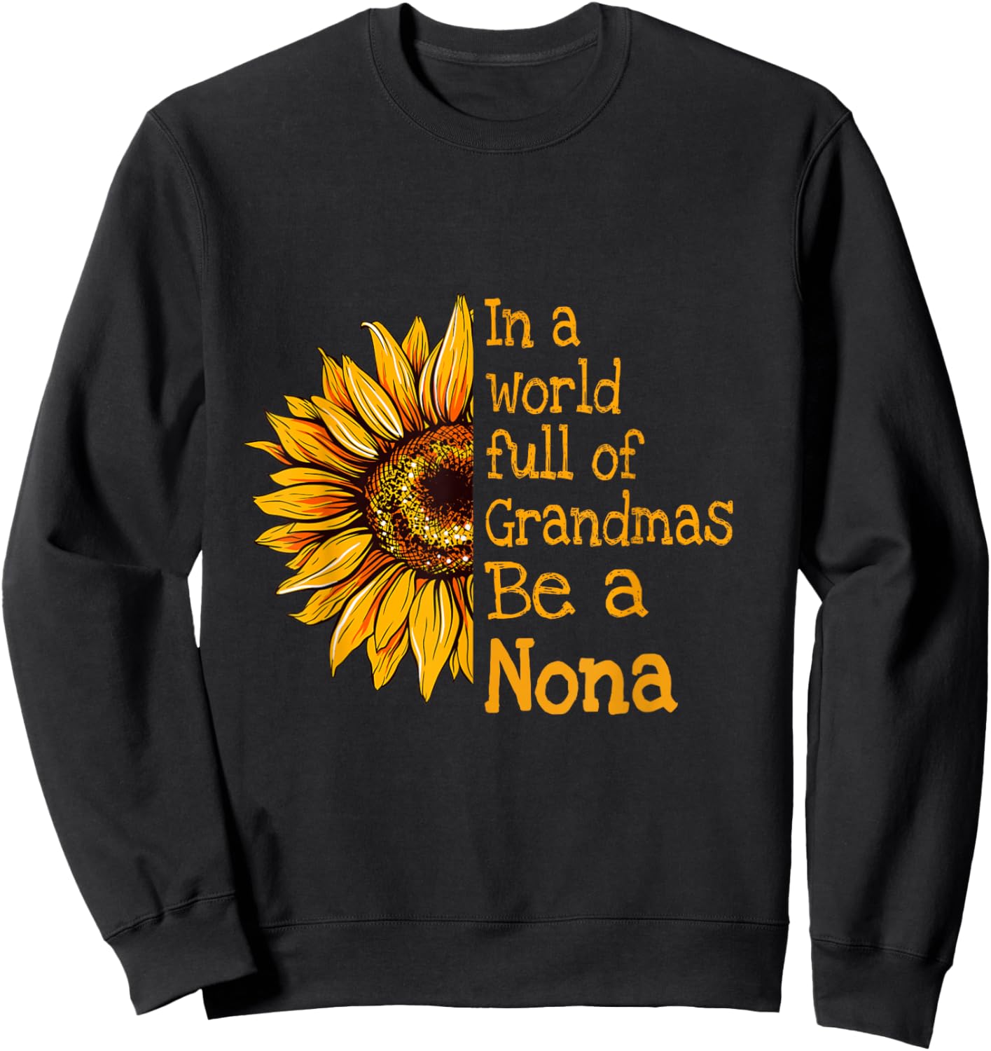 In A World Of Grandmas Be a Nona Special Grandma Sweatshirt - Sweatshirt | Black