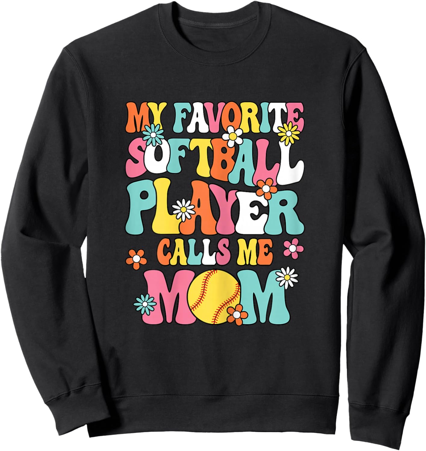 My Favorite Softball Player Calls Me Mom Cute Softball Women Sweatshirt - Sweatshirt | Black