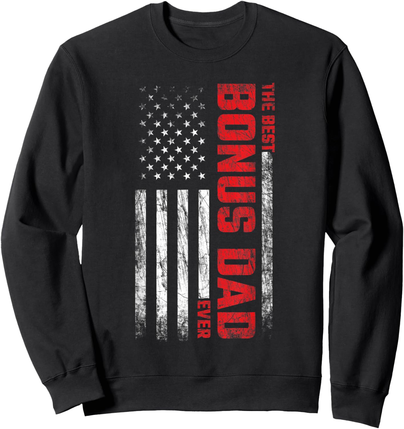 Bonus Dad - Stepdad - American Flag - Best Bonus Dad Ever Women Men Sweatshirt - Sweatshirt | Black