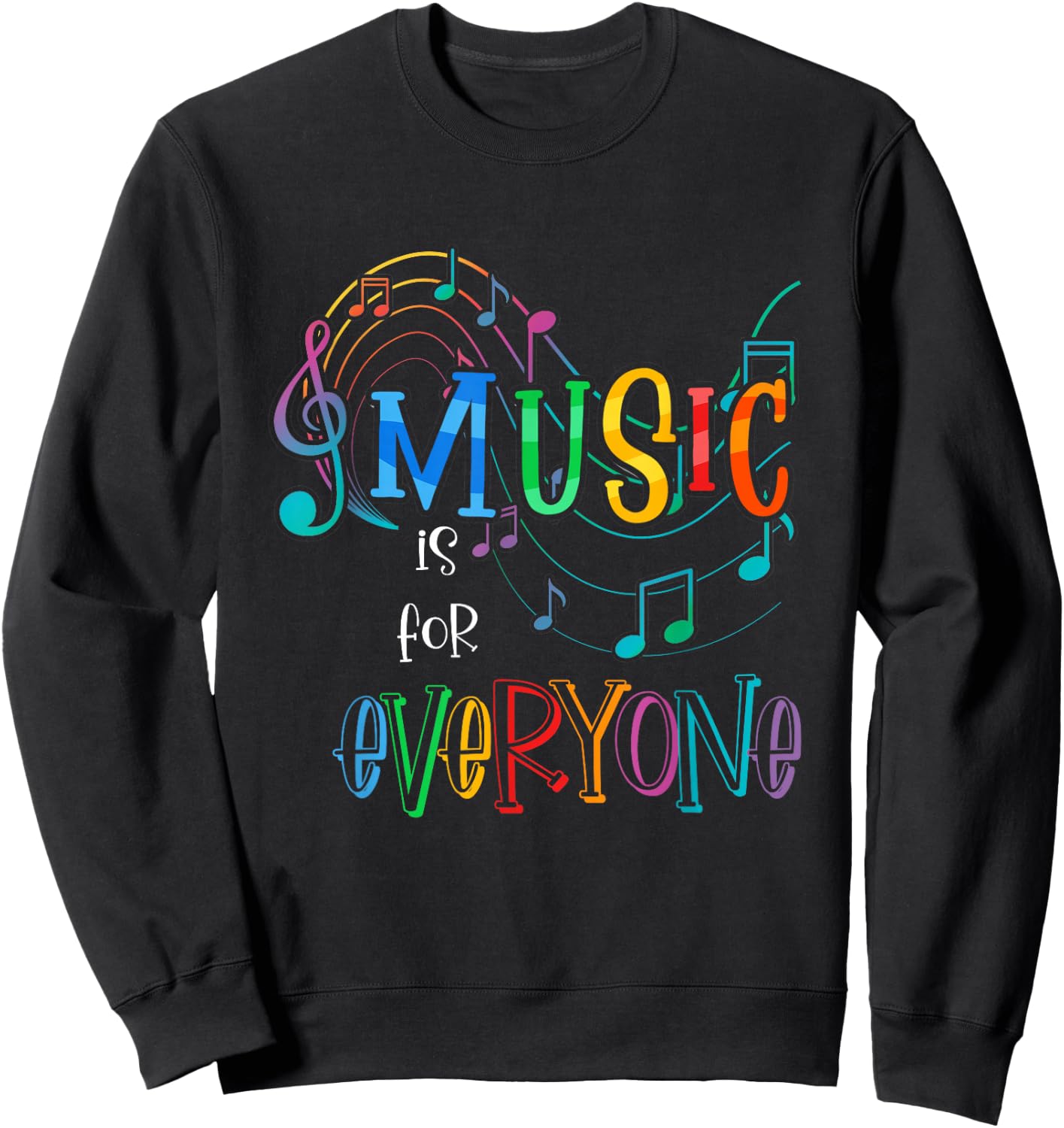 Music Is For Everyone Funny Love For Music Teachers Sweatshirt - Sweatshirt | Black